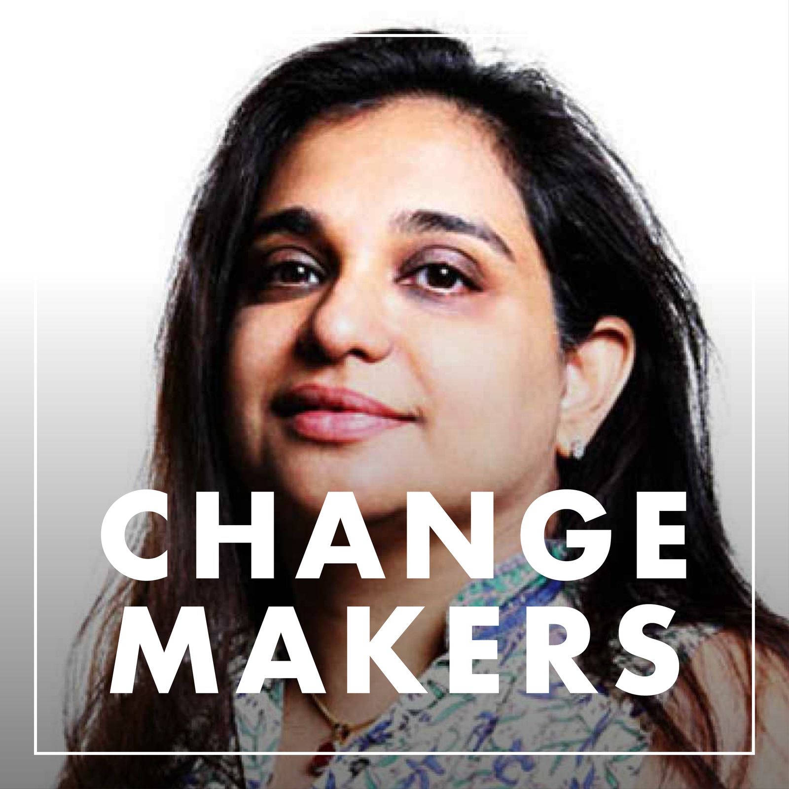 Change Makers: Leadership, Good Business, Ideas and Innovation