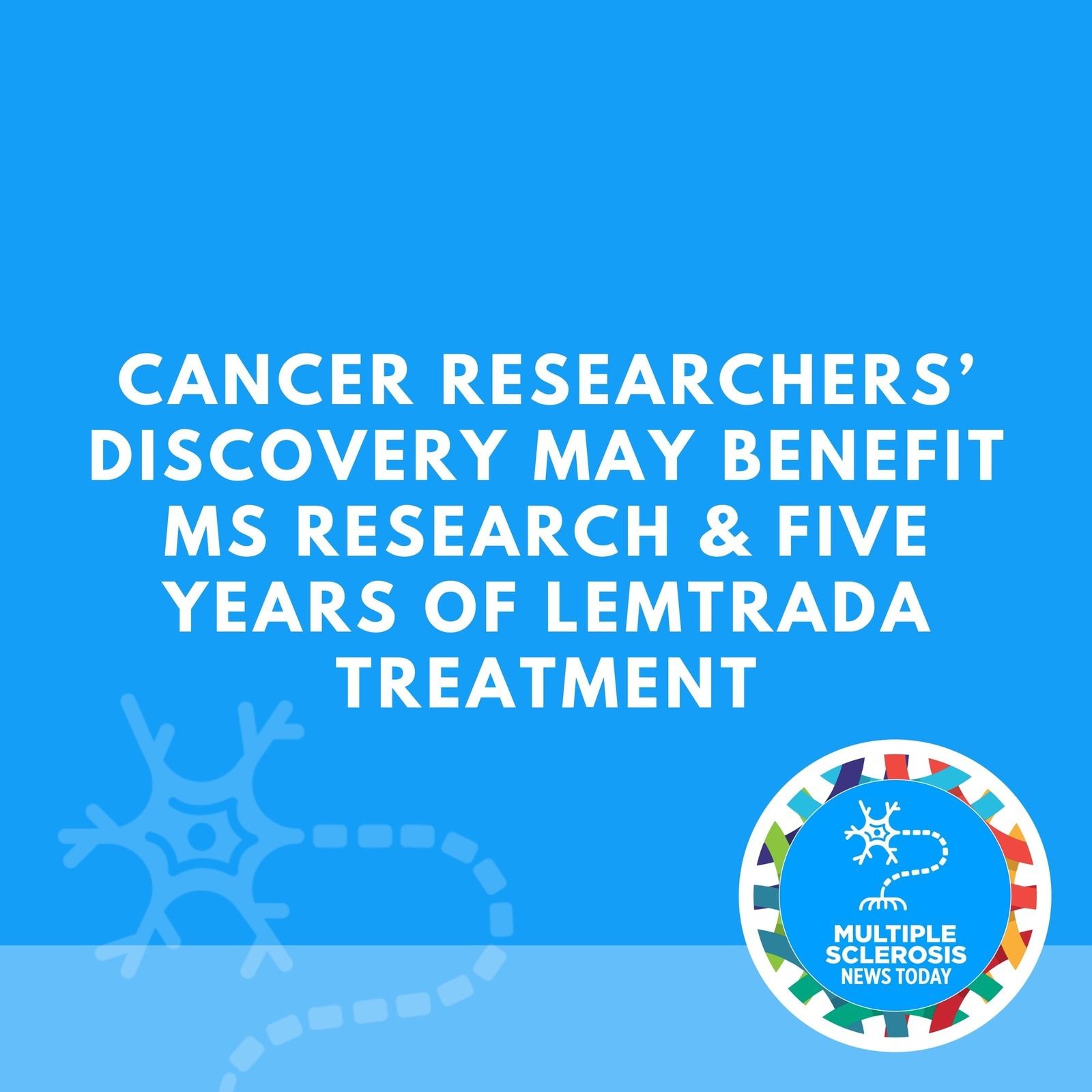 Cancer Researchers’ Discovery May Benefit MS Research & Five Years of Lemtrada Treatment episode artwork