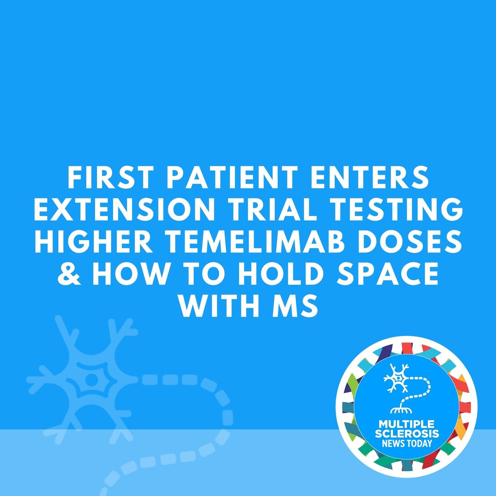 First Patient Enters Extension Trial Testing Higher Temelimab Doses & How to Hold Space with MS episode artwork