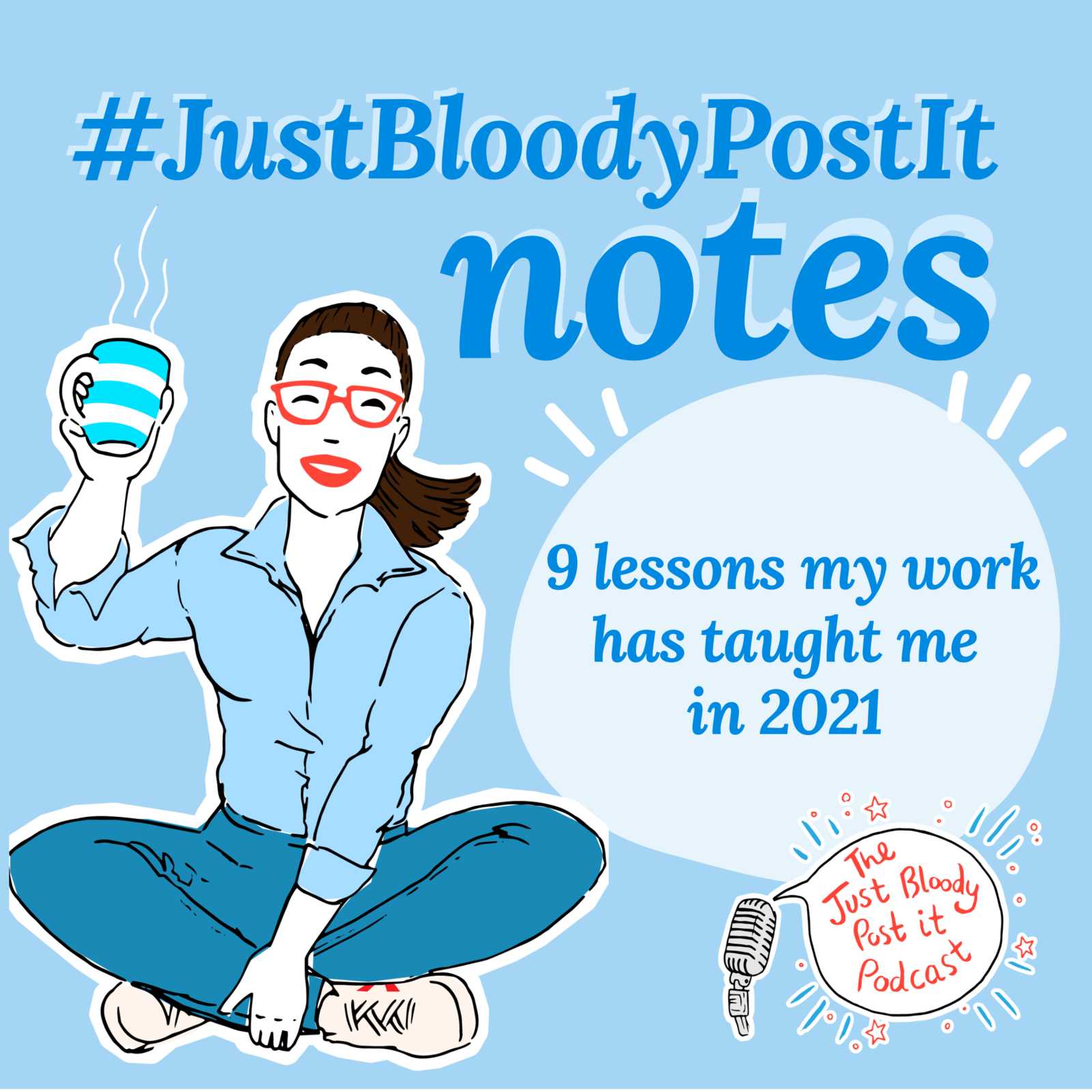 S2 Ep38: #JustBloodyPostIt note: 9 lessons work’s taught me in 2021