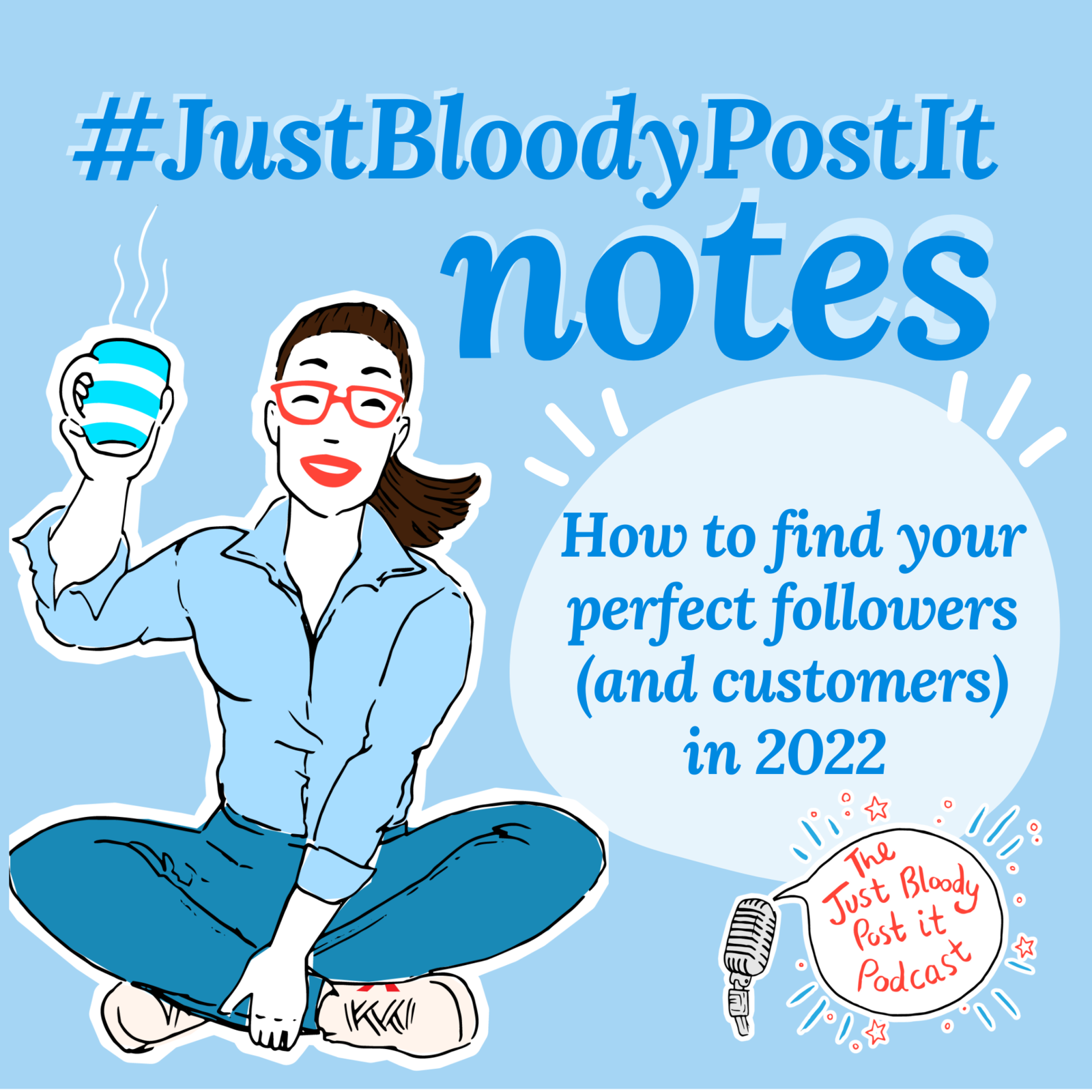 S2 Ep40: A #JustBloodyPostIt Note about how to find your ideal followers (and customers) in 2022