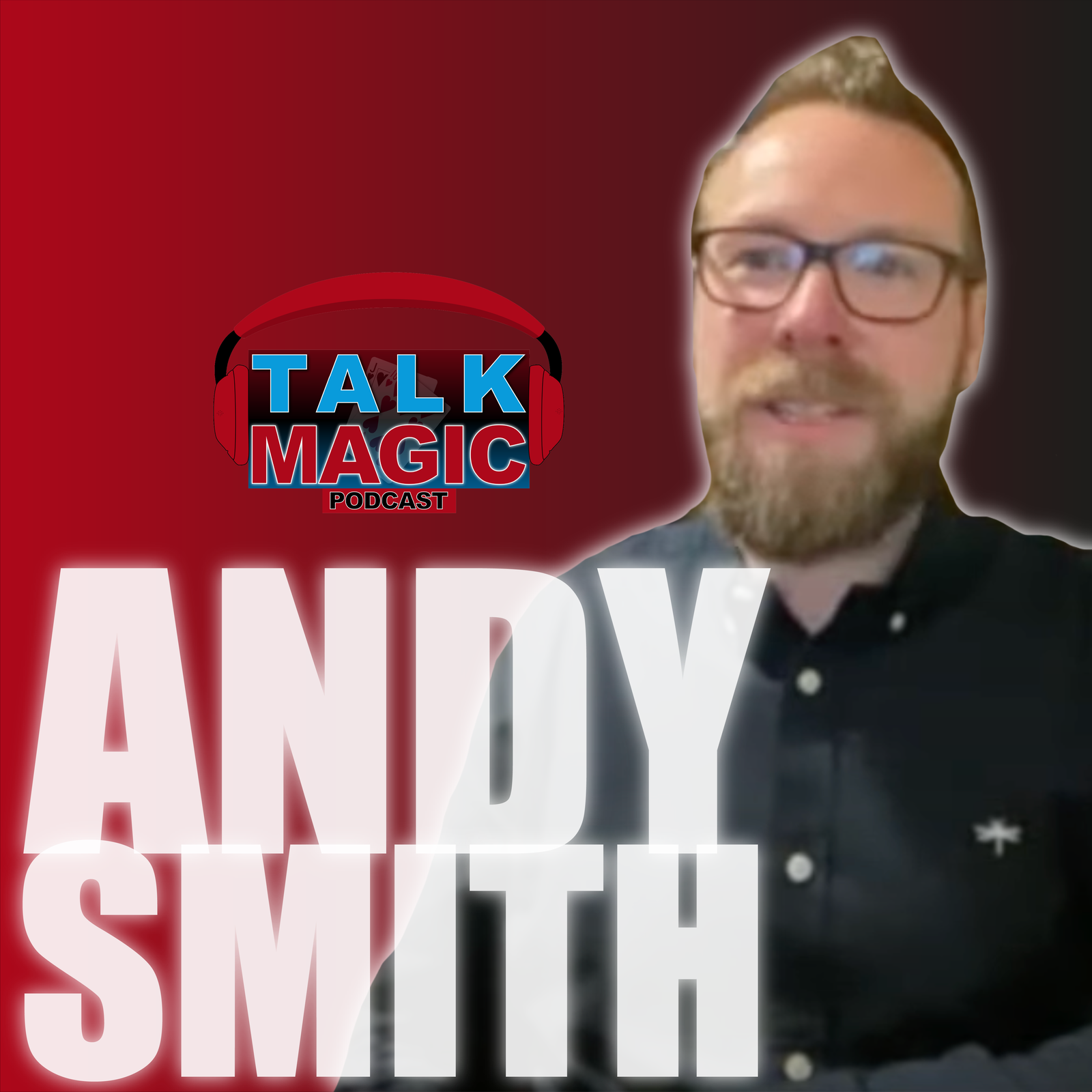 126: Andy Smith - Mr Alakazam Talks Performing, Working at Alakazam Magic & More | Talk Magic Podcast With Craig Petty #126