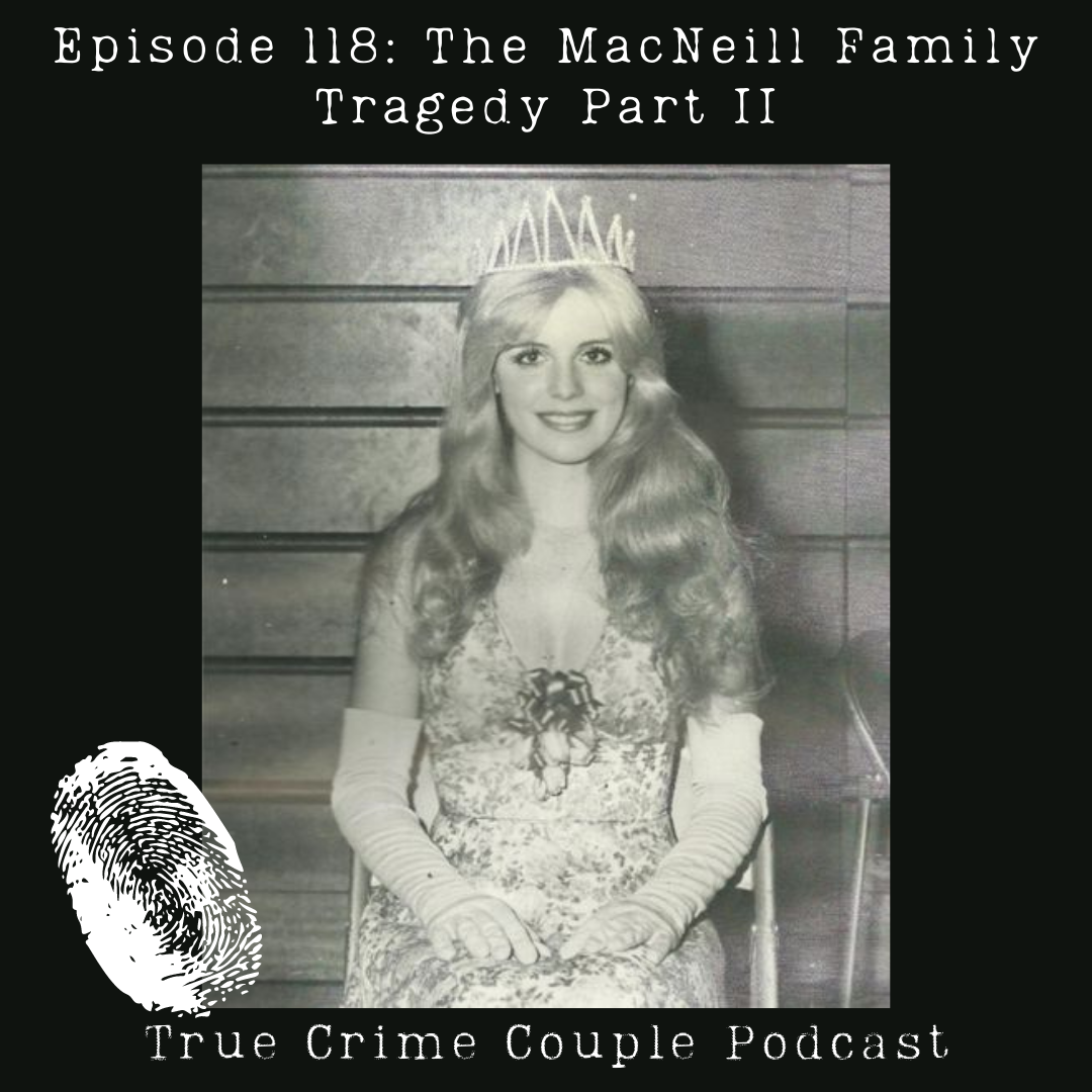 Episode 118: The MacNeill Family Tragedy Part I – True Crime Couple –  Podcast – Podtail