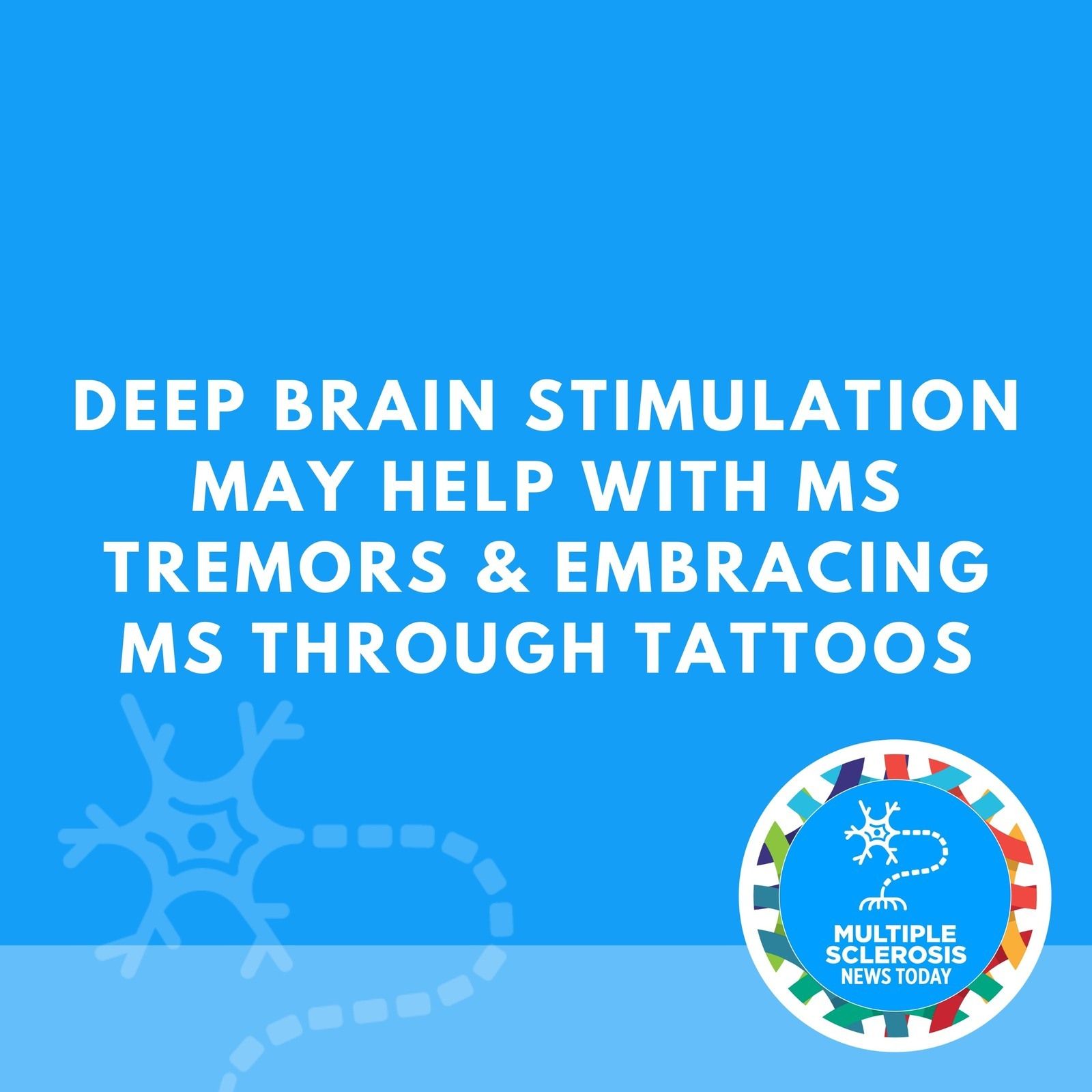 Deep Brain Stimulation May Help with MS Tremors & Embracing MS Through Tattoos episode artwork