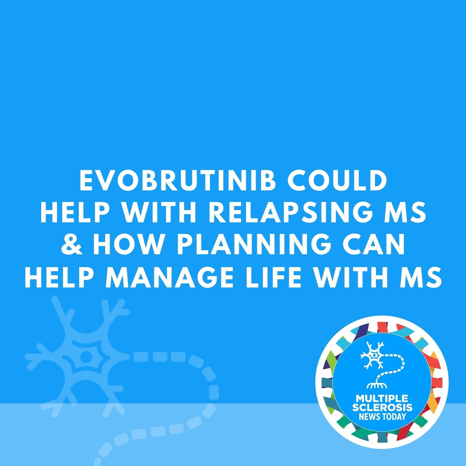 Evobrutinib Could Help with Relapsing MS & How Planning Can Help Manage Life with MS episode artwork