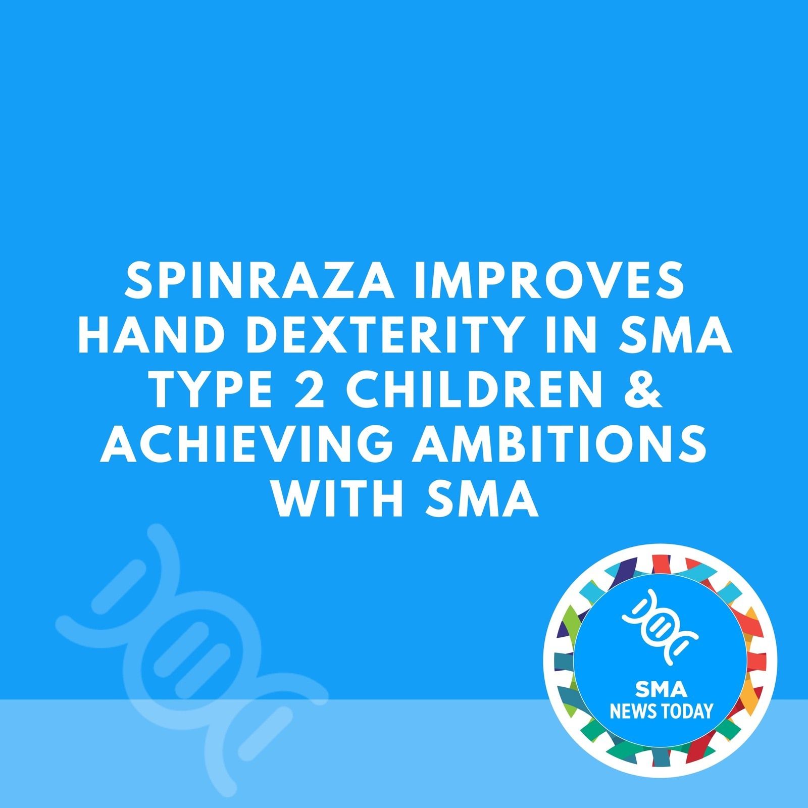 Spinraza Improves Hand Dexterity in SMA Type 2 Children & Achieving Ambitions with SMA episode artwork