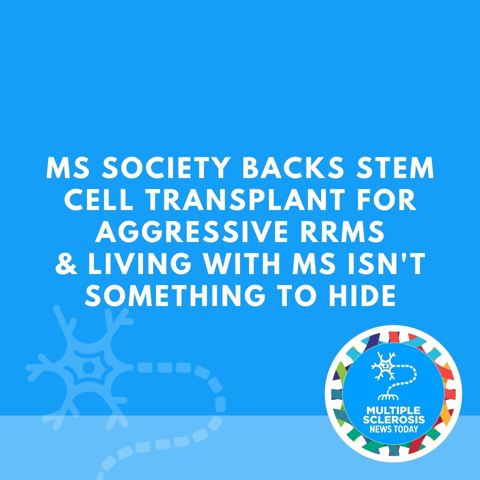 MS Society Backs Stem Cell Transplant for Aggressive RRMS & Living With MS Isn't Something to Hide episode artwork
