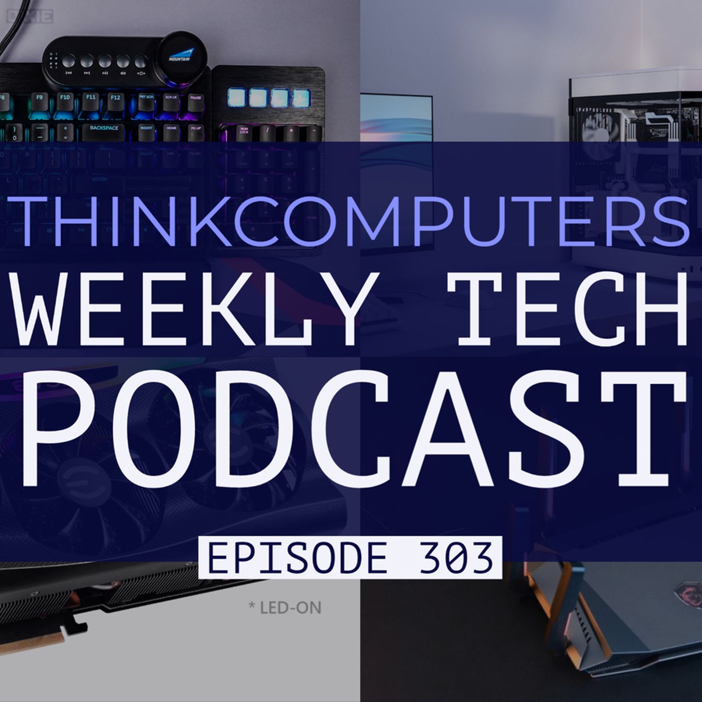 ThinkComputers Weekly Tech Podcast