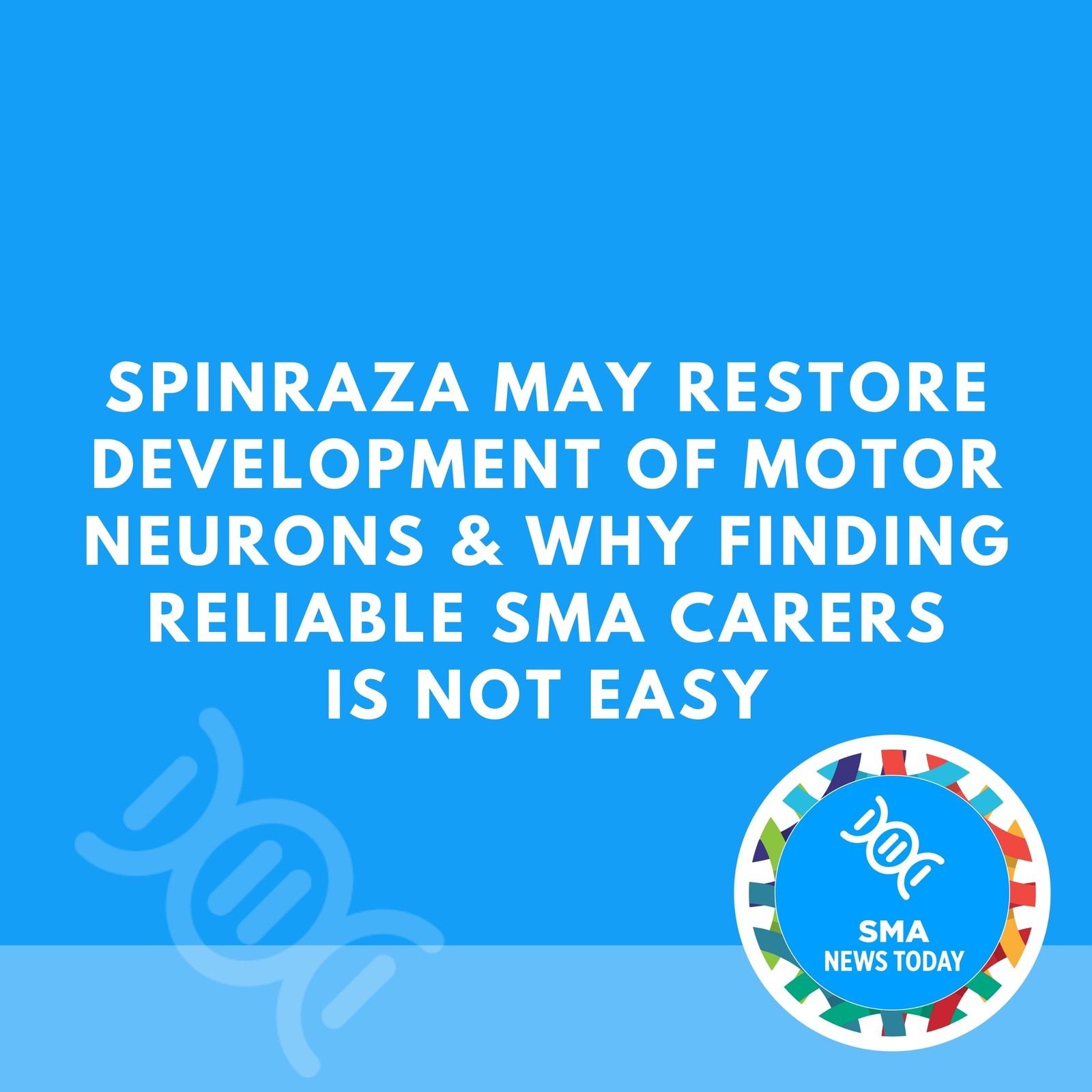 Spinraza May Restore Development of Motor Neurons & Why Finding Reliable SMA Carers Is Not Easy episode artwork