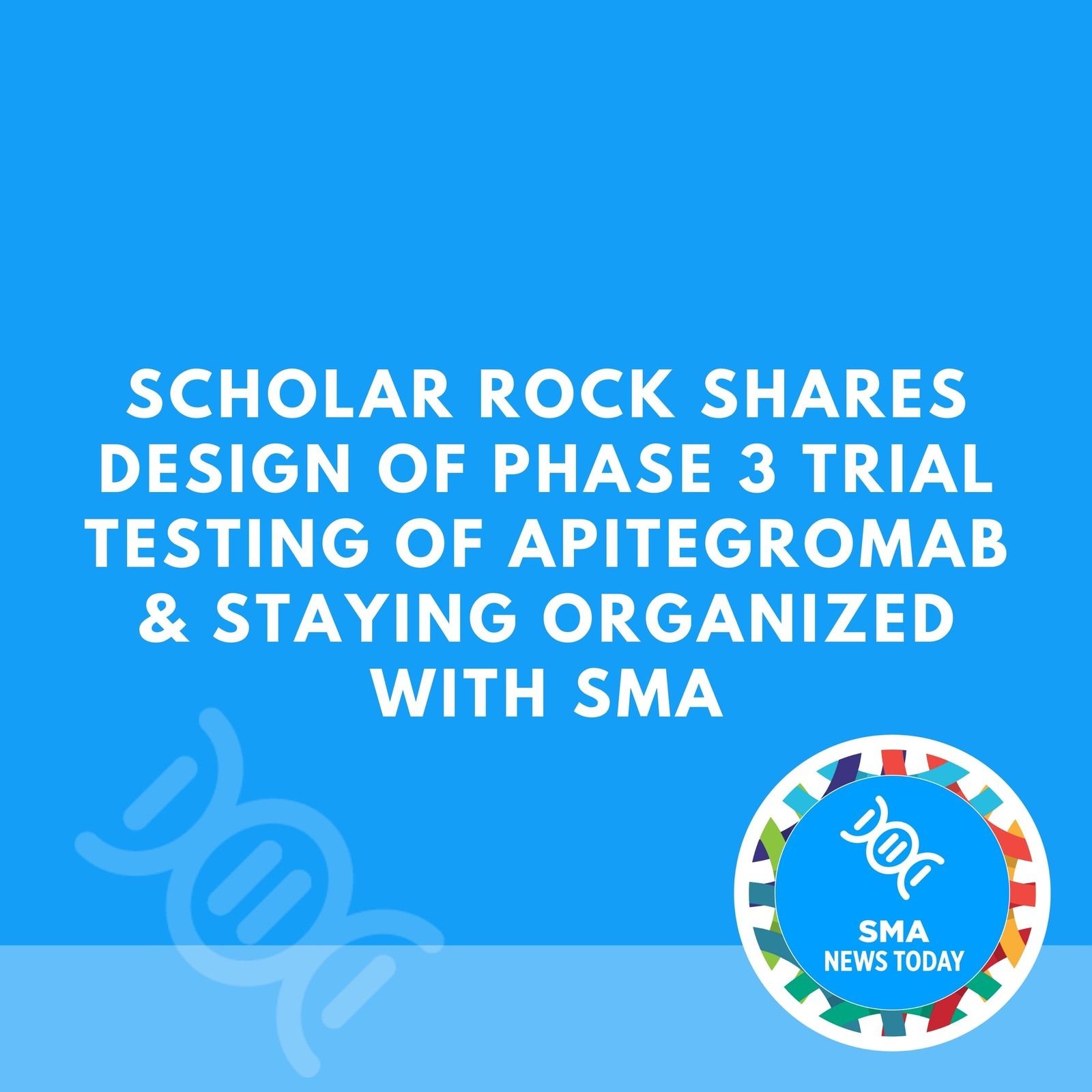 Scholar Rock Shares Design of Phase 3 Trial Testing of Apitegromab & Staying Organized With SMA episode artwork