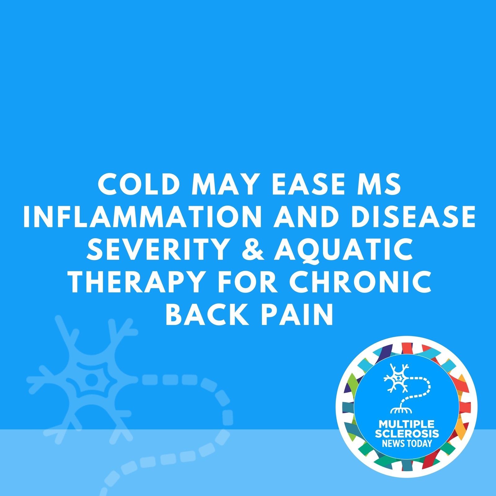 Cold May Ease MS Inflammation and Disease Severity & Aquatic Therapy for Chronic Back Pain episode artwork