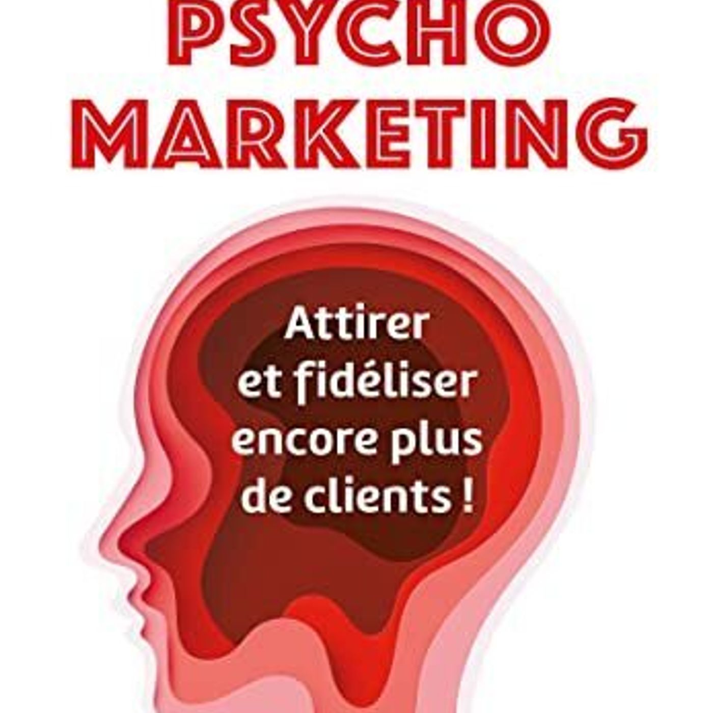 Découvrez les techniques de Psycho Marketing pour attirer plus de clients et les fidéliser - Stefan Lendi episode artwork