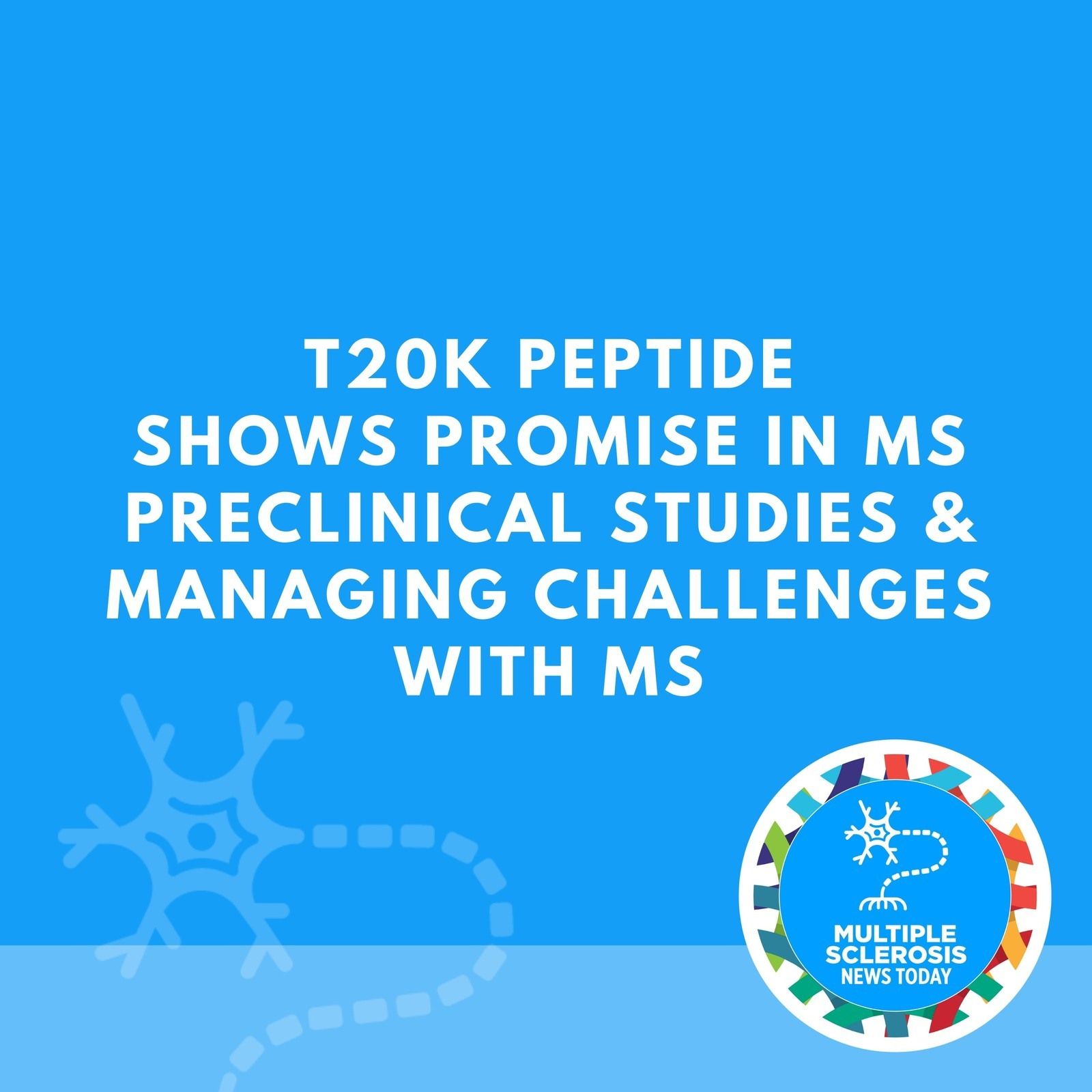 T20K Peptide Shows Promise in MS Preclinical Studies & Managing Challenges With MS episode artwork