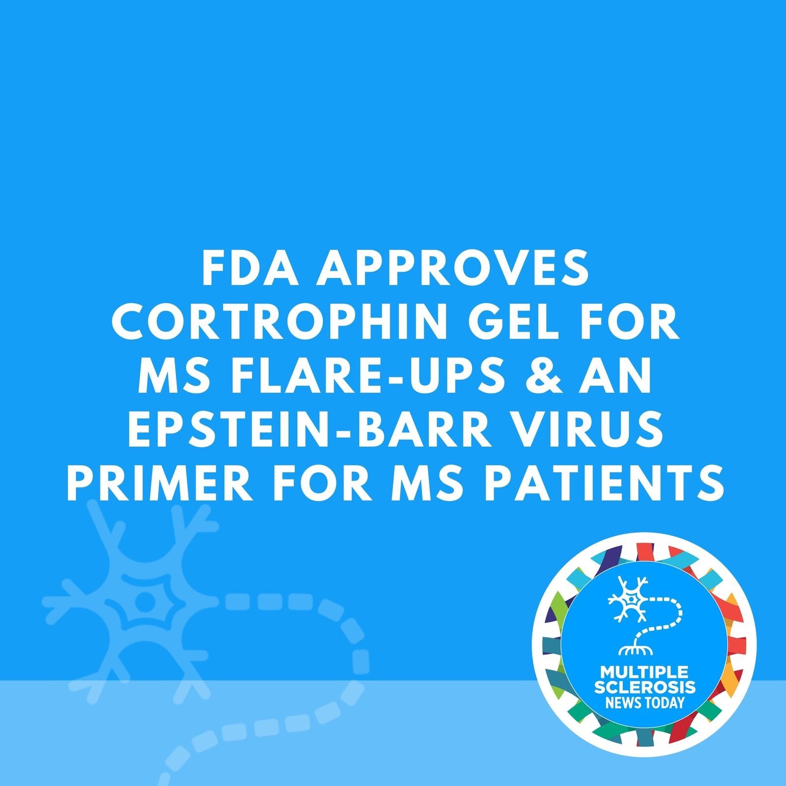 FDA Approves Cortrophin Gel for MS Flare-Ups & An Epstein-Barr Virus Primer for MS Patients episode artwork