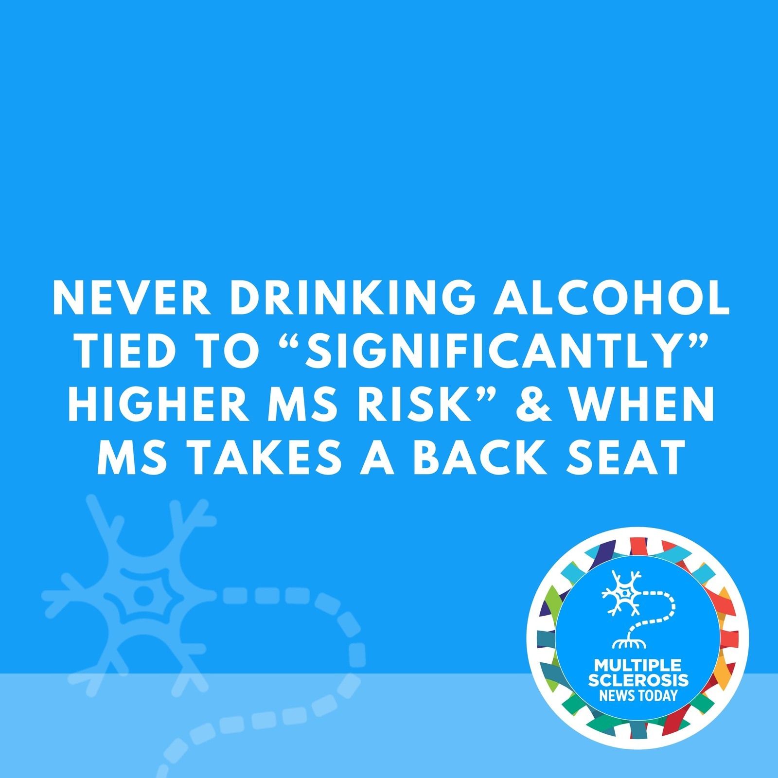 Never Drinking Alcohol Tied to “Significantly” Higher MS Risk” & When MS Takes a Back Seat episode artwork