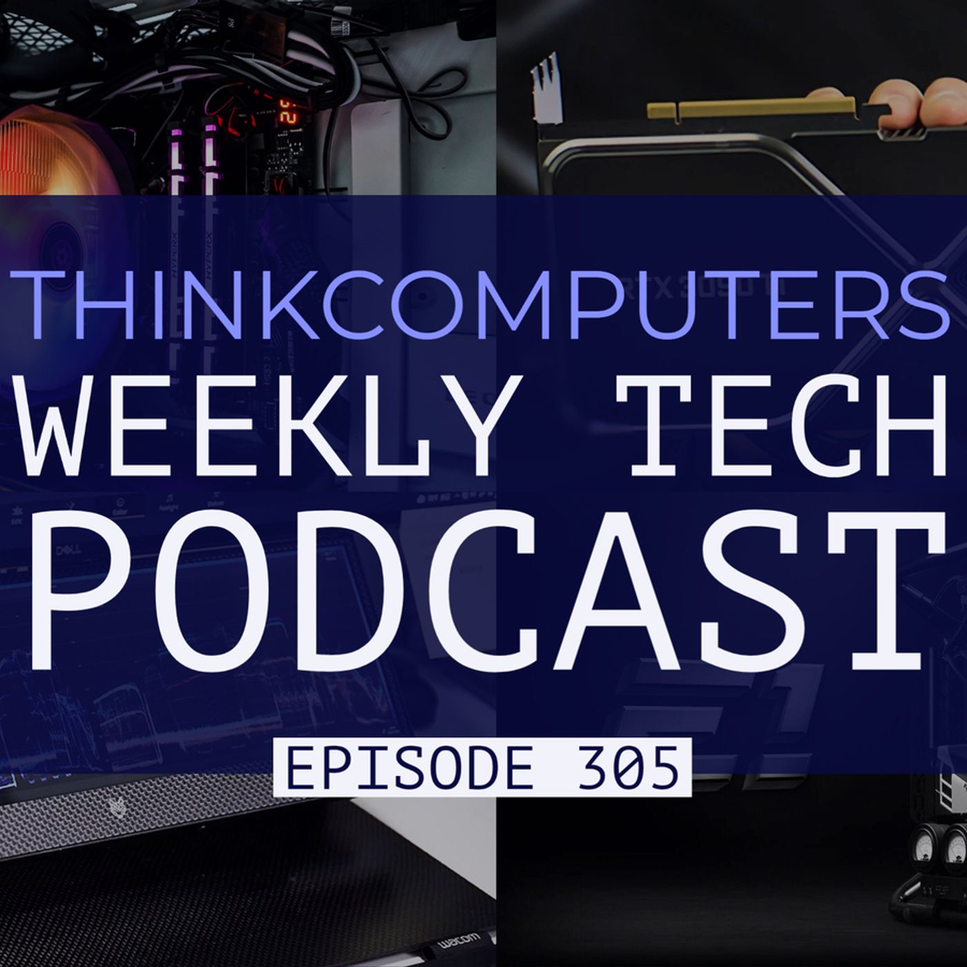 ThinkComputers Podcast #305 - EVGA E1, Laptop with no Ports, and Where is the RTX 3090 Ti? episode artwork