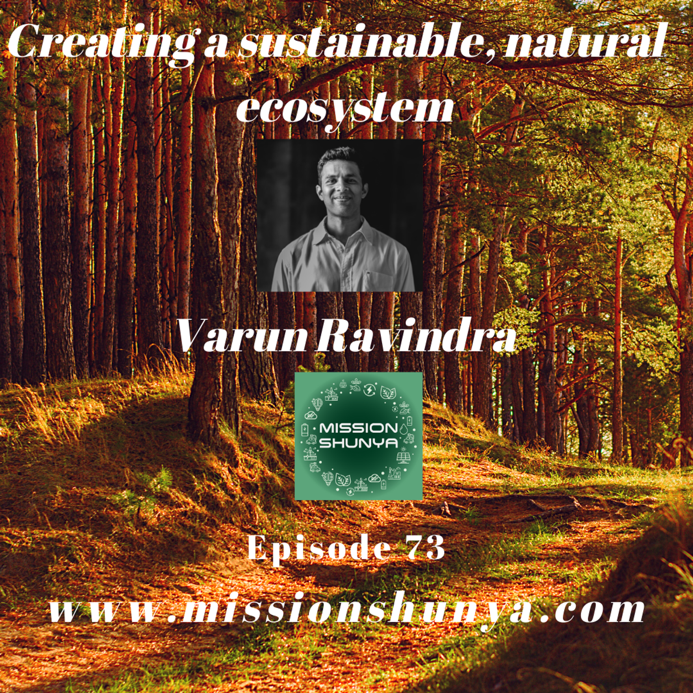 73: Creating a sustainable,natural  ecosystem ft. Varun Ravindra,Vanantara