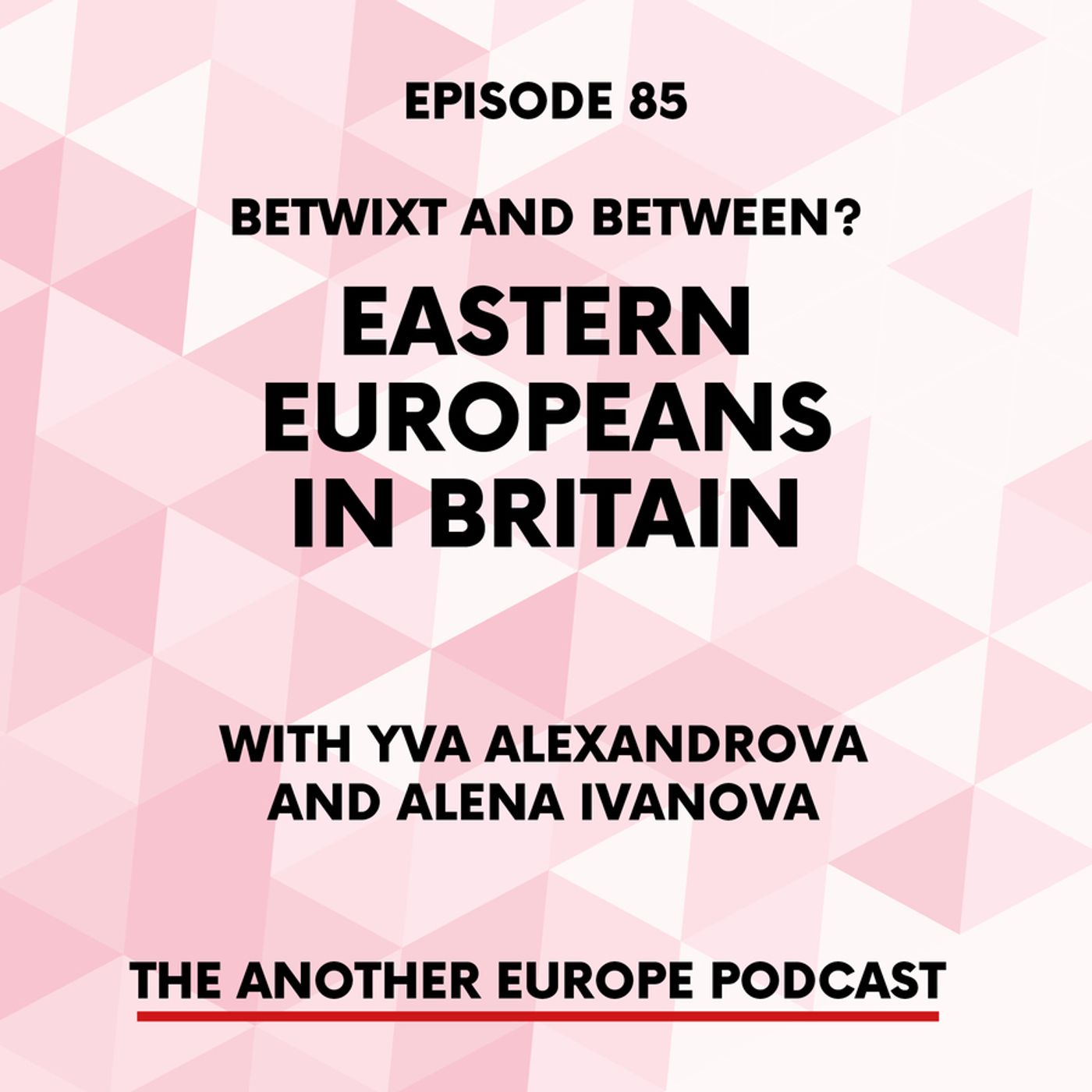 85: Betwixt and between? Eastern Europeans in Britain