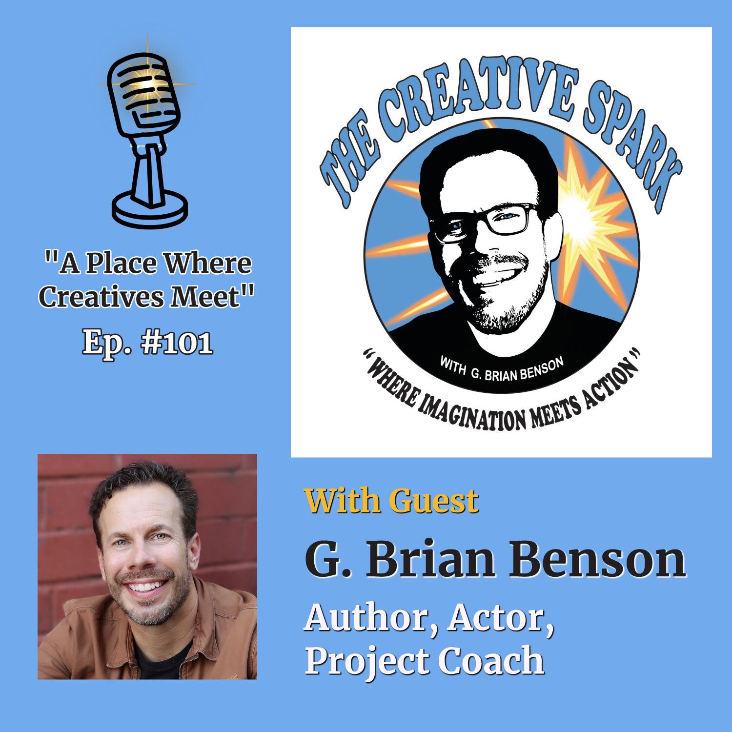 S1 Ep101: The Creative Spark Ep. 101 with Guest G. Brian Benson