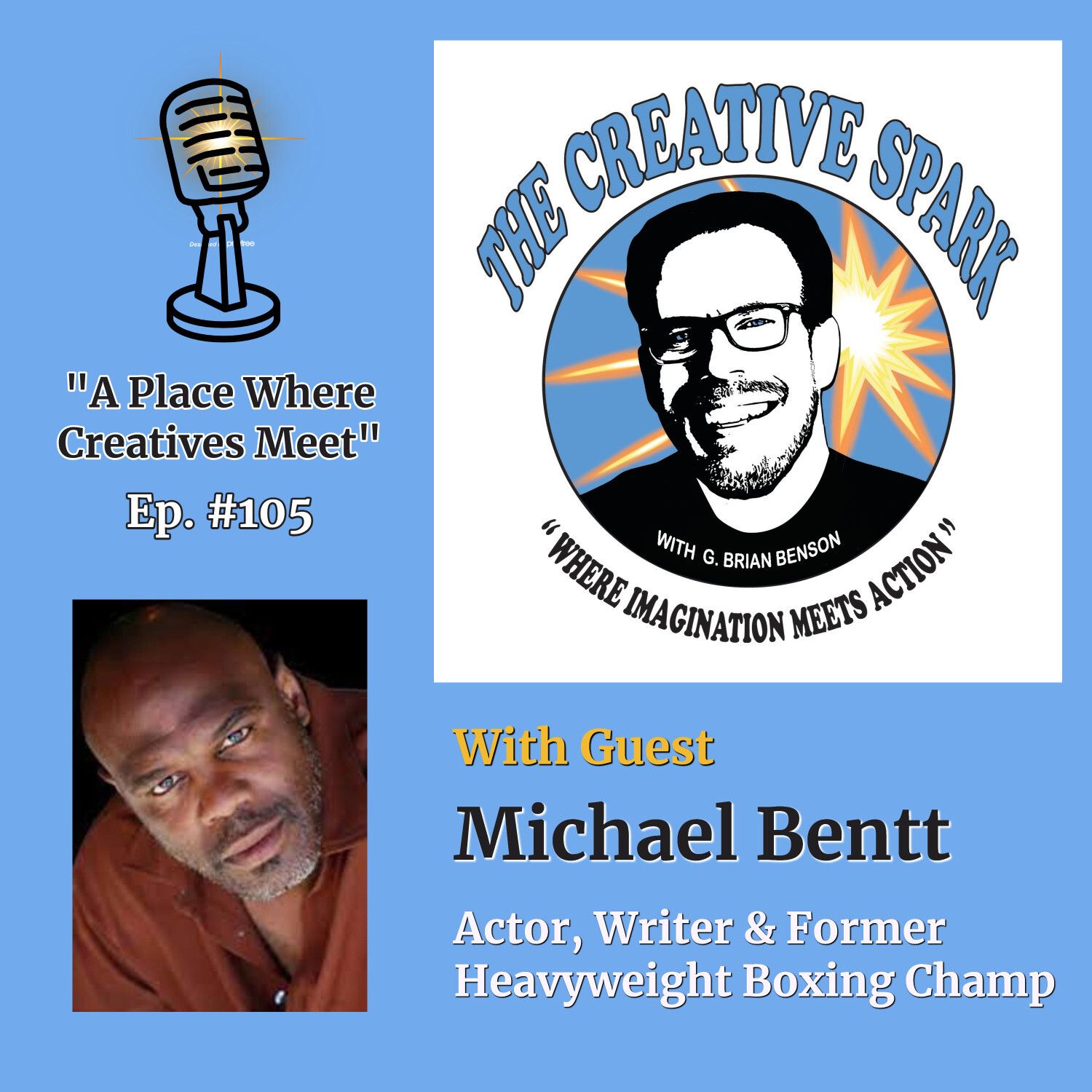 S1 Ep105: The Creative Spark Ep. 105 with Guest Michael Bentt
