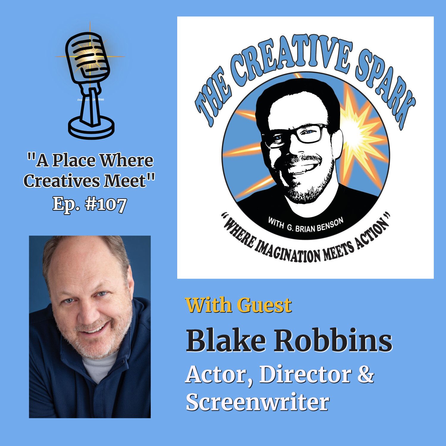 S1 Ep107: The Creative Spark Ep. 107 with Guest Blake Robbins