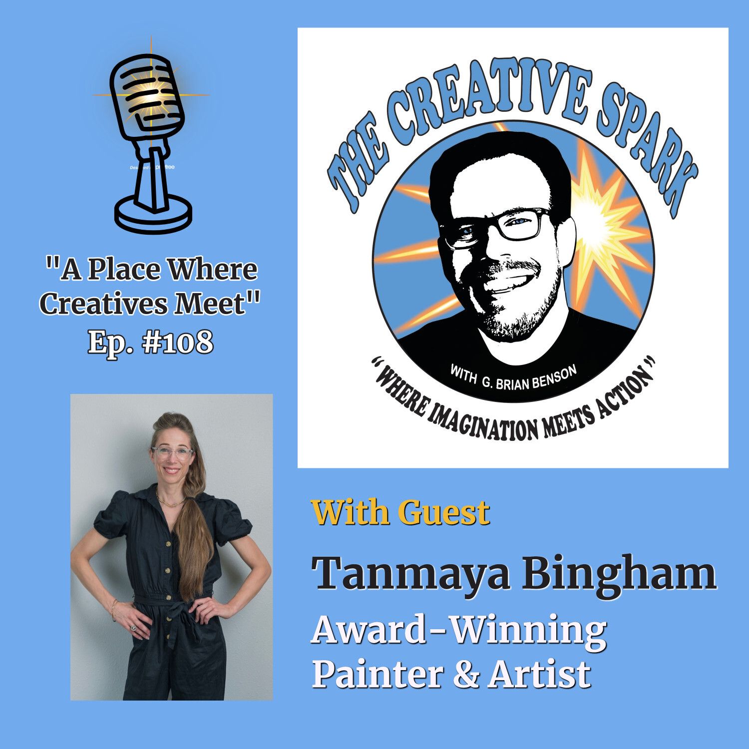 S1 Ep108: The Creative Spark Ep. 108 with Guest Tanmaya Bingham