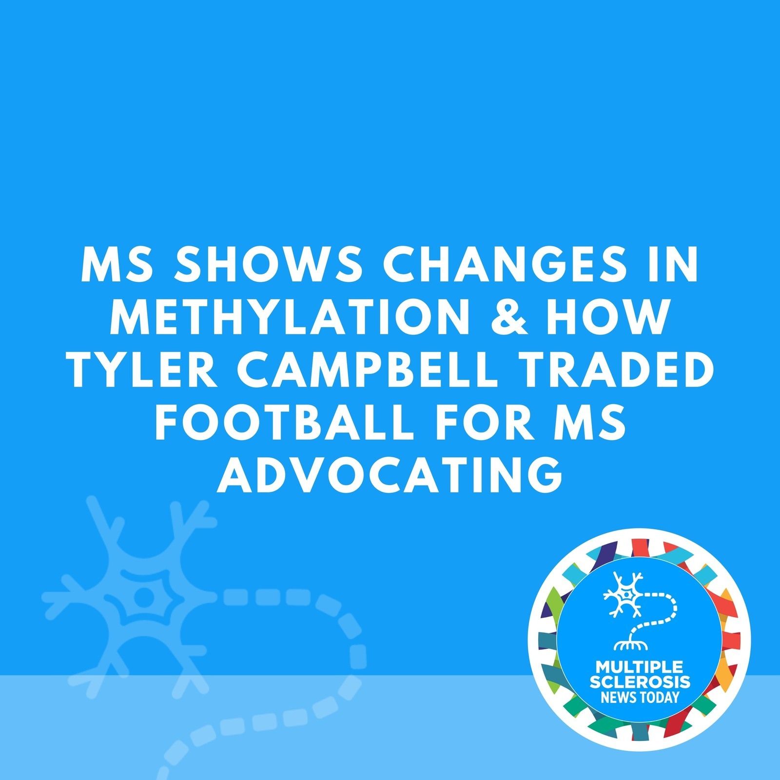 MS Shows Changes In Methylation & How Tyler Campbell Traded Football for MS Advocating episode artwork