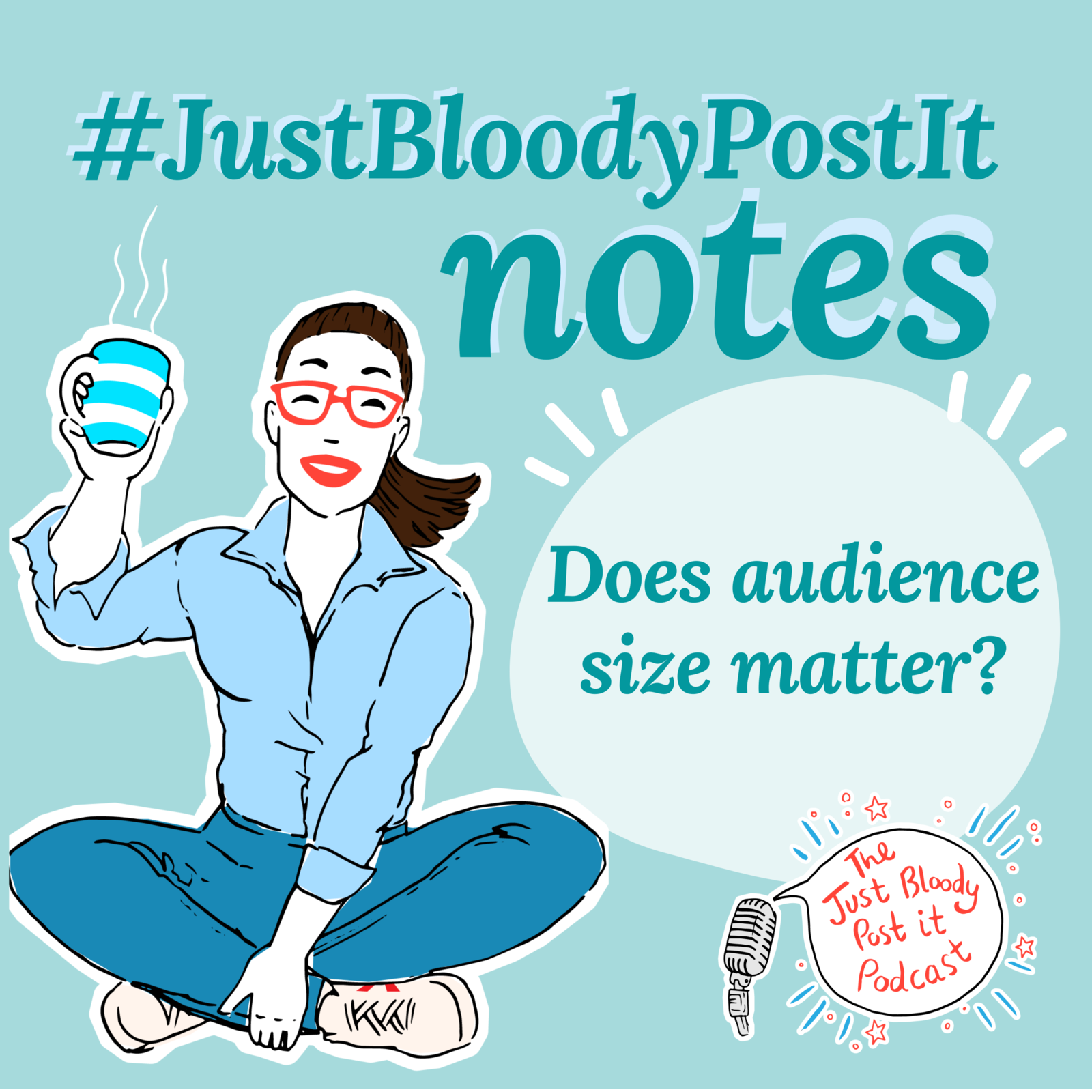 S3 Ep45: Does audience size matter? Answers in this #JustBloodyPostIt Note...