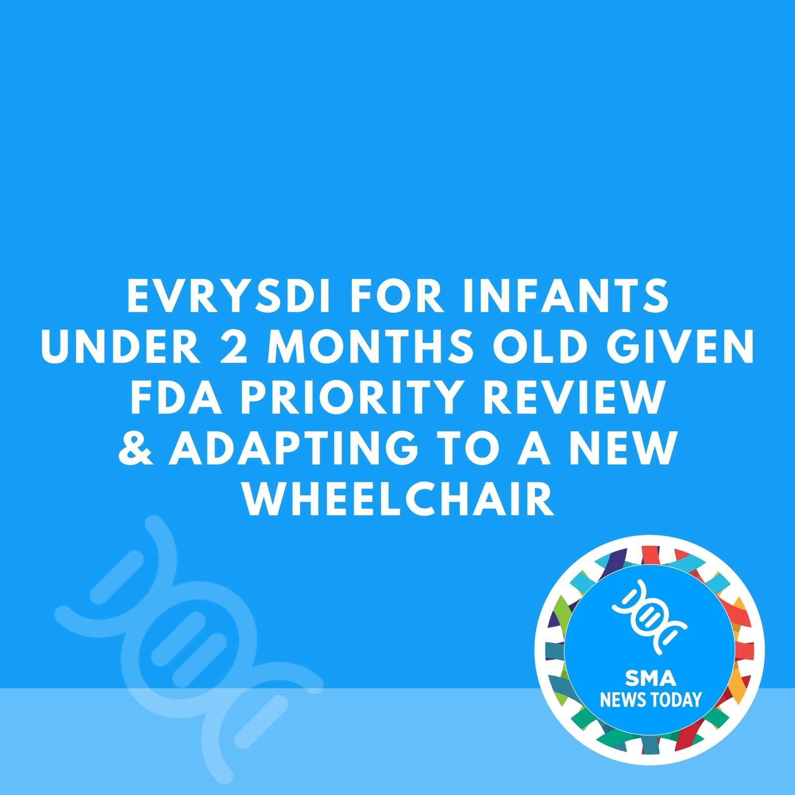 Evrysdi for Infants Under 2 Months Old Given FDA Priority Review & Adapting to a New Wheelchair episode artwork