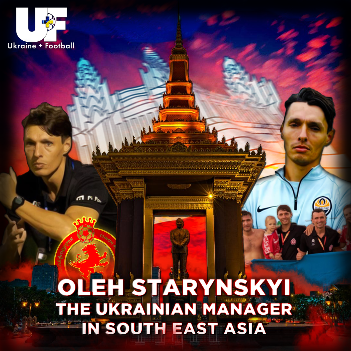 34: THE UKRAINIAN MANAGER IN SE ASIA: OLEH STARYNSKYI (Phnom Penh Crown)