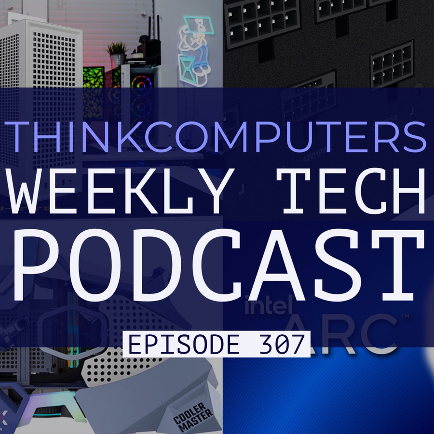 ThinkComputers Podcast #307 - HYTE Revolt 3, Intel Arc Alchemist Details, New Cases & More!