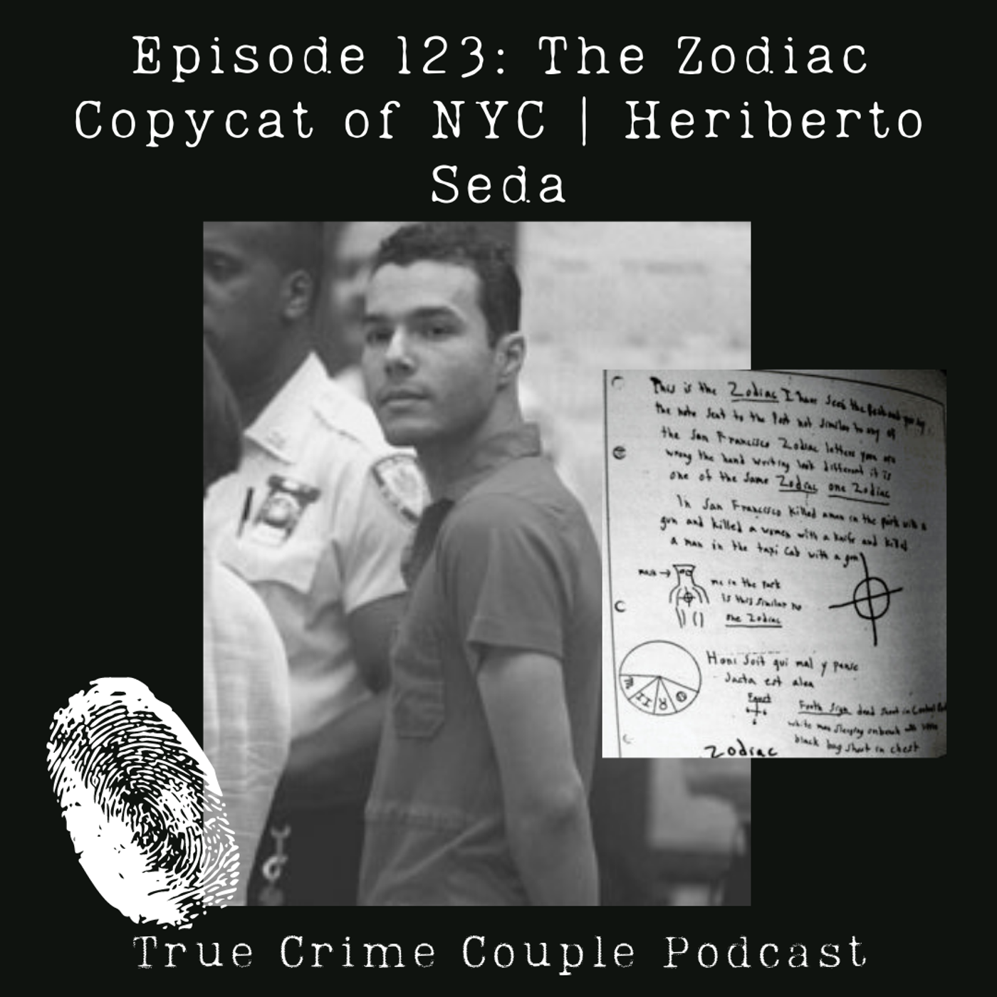 Episode 123: The Zodiac Copycat of NYC | Heriberto Seda