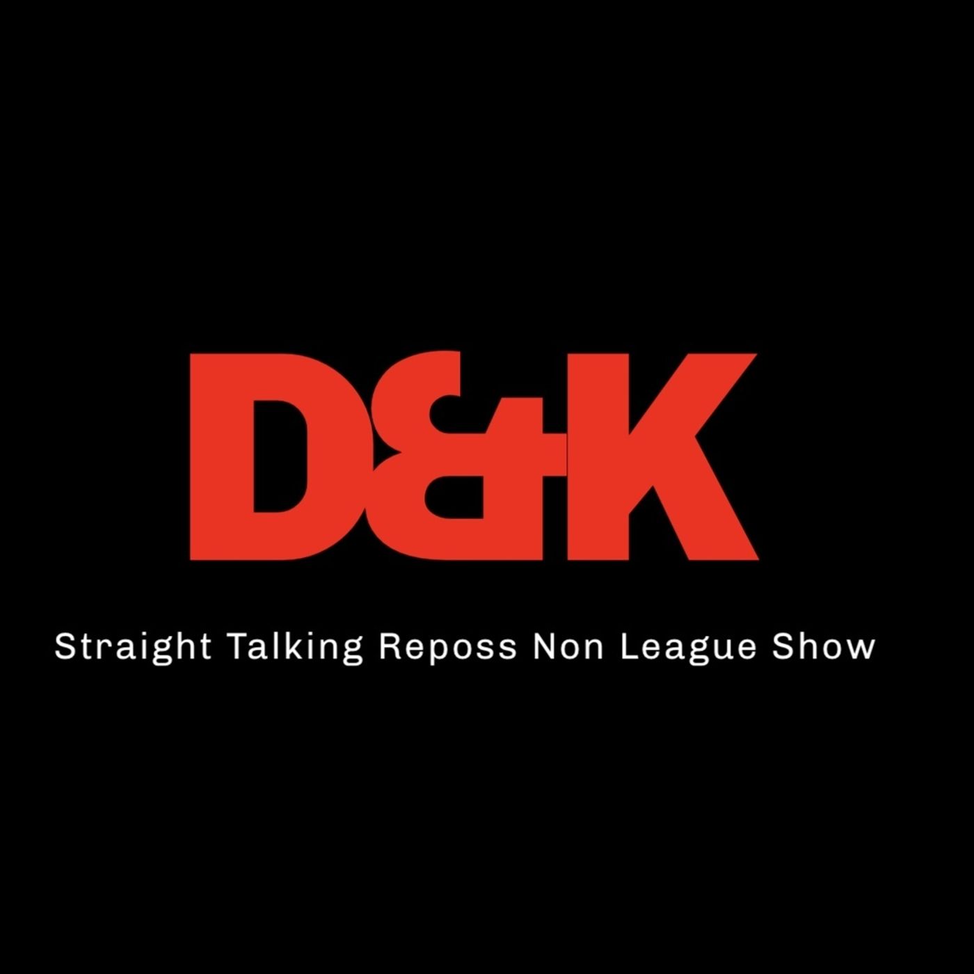 S10 Ep20: THE D&K REPOSS NON LEAGUE SHOW 28.2.22 episode artwork