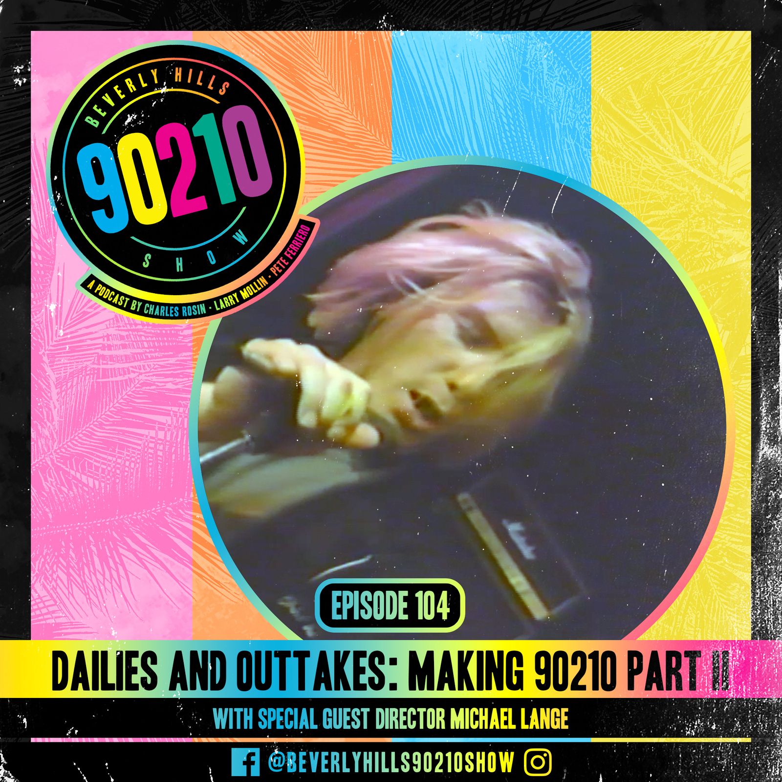 104: Dallies and Outtakes Part 2: Making 90210