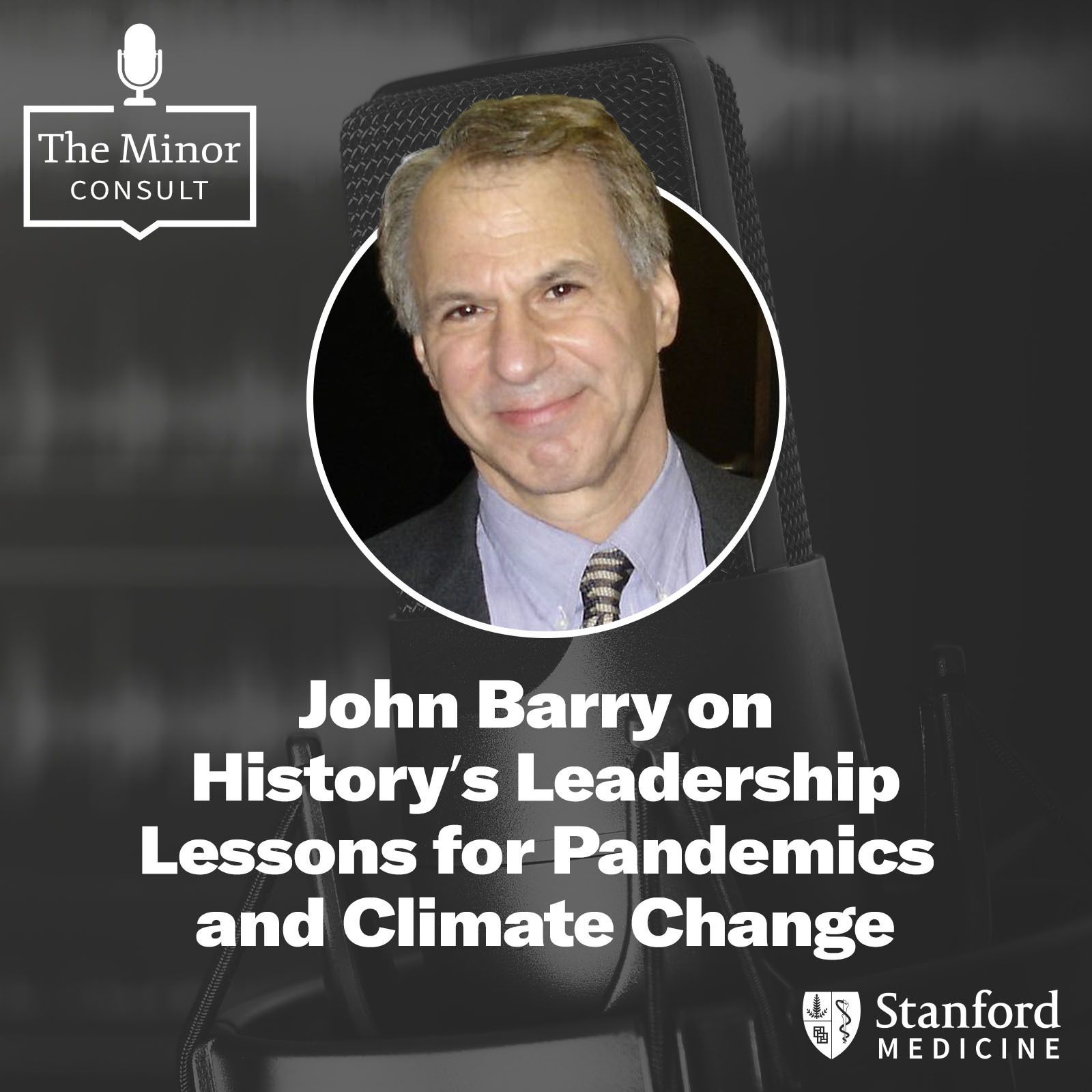 S1 Ep3: John Barry- History's Leadership Lessons for Pandemics & Climate Change episode artwork