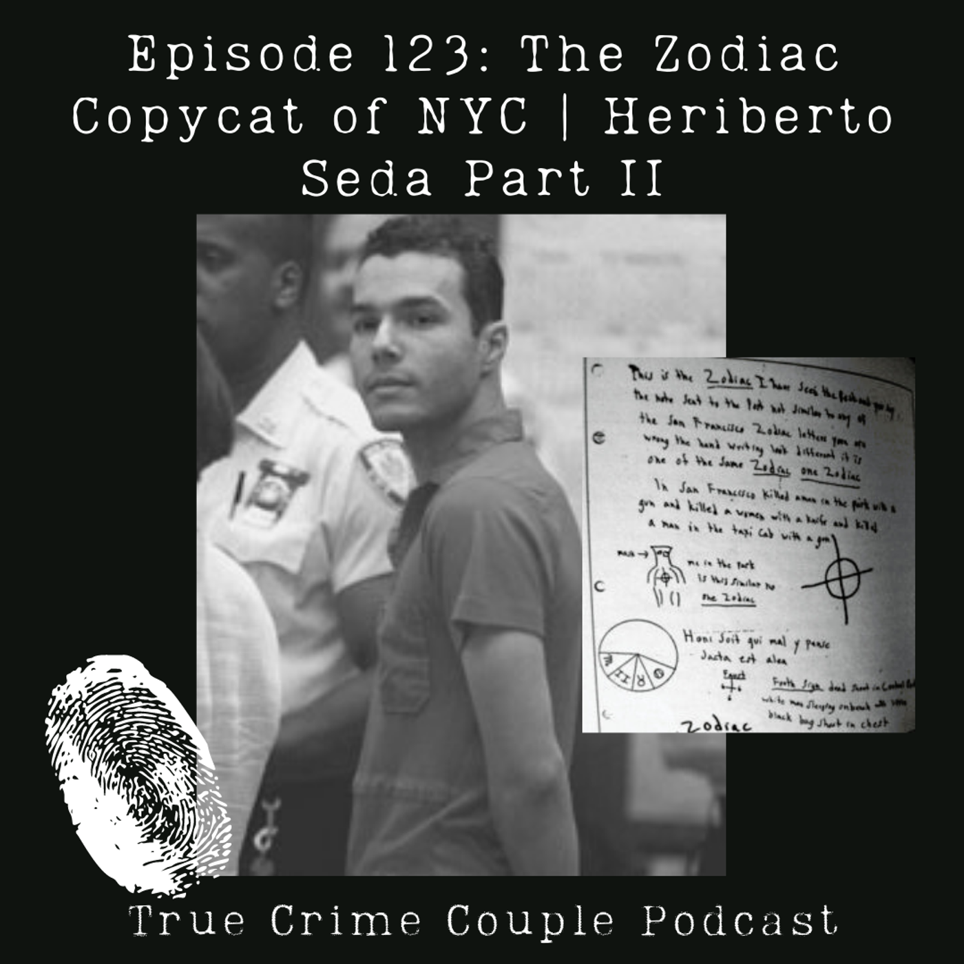 Episode 123: The Zodiac Copycat of NYC | Heriberto Seda Part II