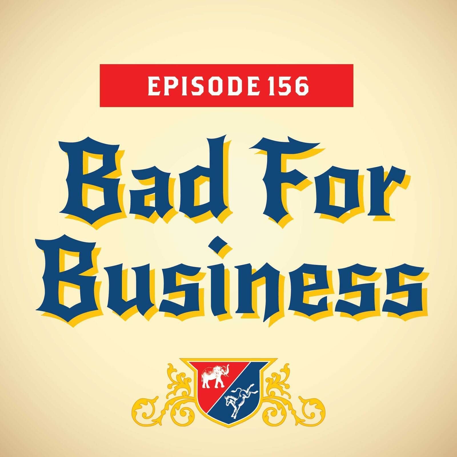 Bad For Business (with Stephanie Cutter)