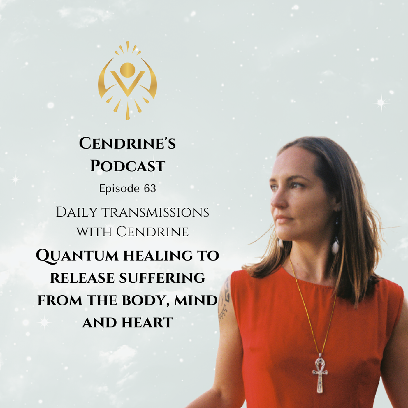 63 | Daily transmission with Cendrine - Day 14: Quantum healing to release suffering from the body, mind and heart