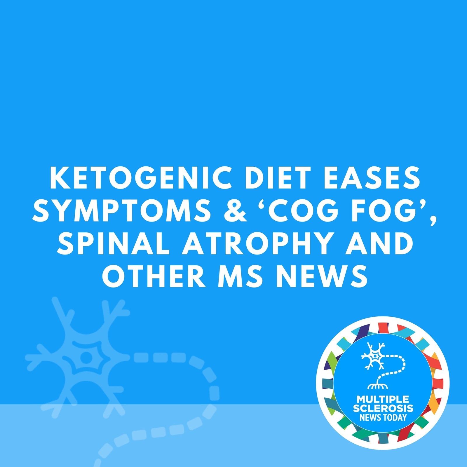 Ketogenic Diet Eases Symptoms & ‘Cog Fog’, Spinal Atrophy and Other MS News episode artwork