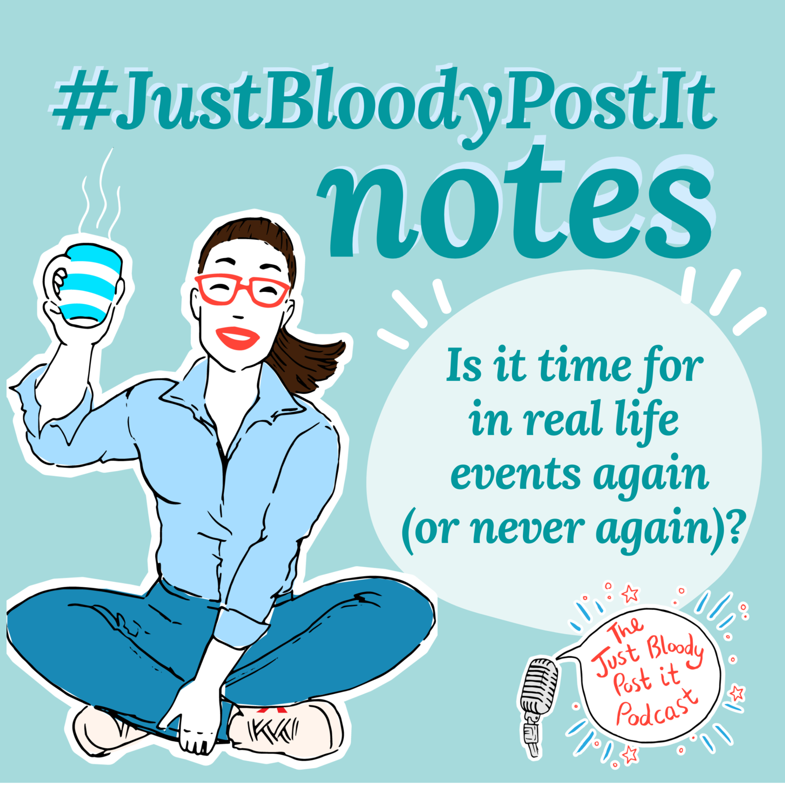 S3 Ep54: Is it time for real life events again? A #JustBloodyPostIt Note