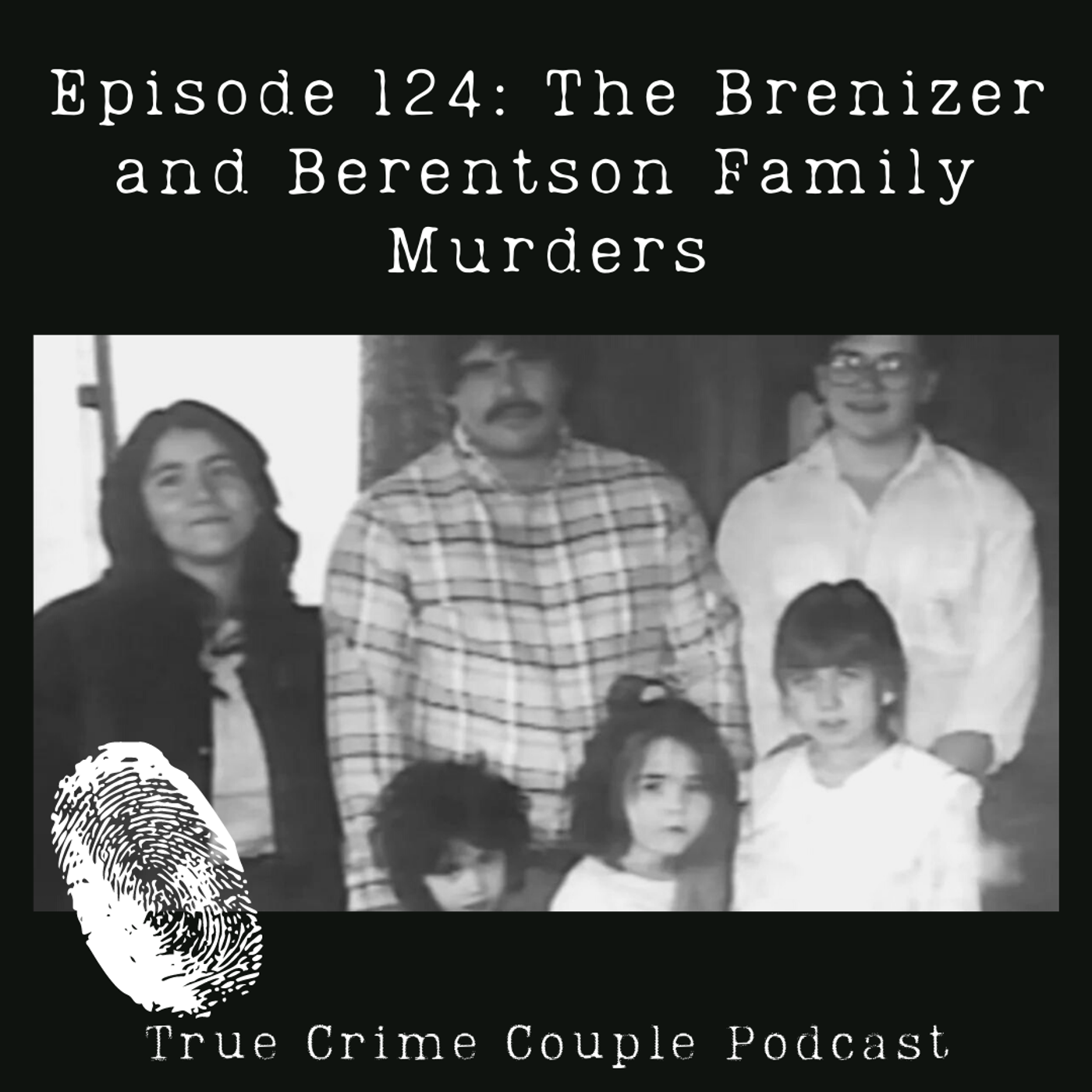 Episode 124: The Brenizer and Berentson Family Murders