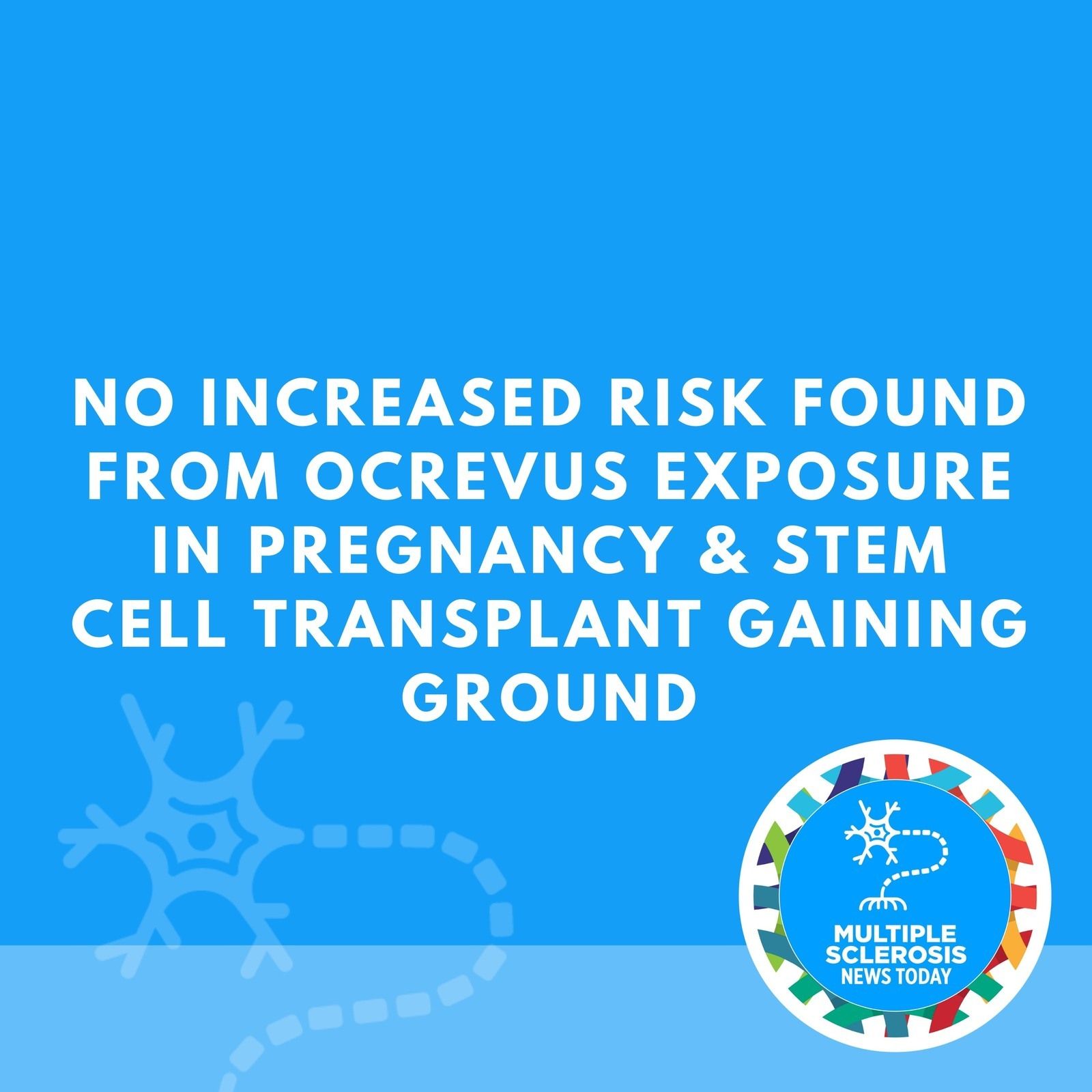 No Increased Risk Found From Ocrevus Exposure in Pregnancy & Stem Cell Transplant Gaining Ground episode artwork