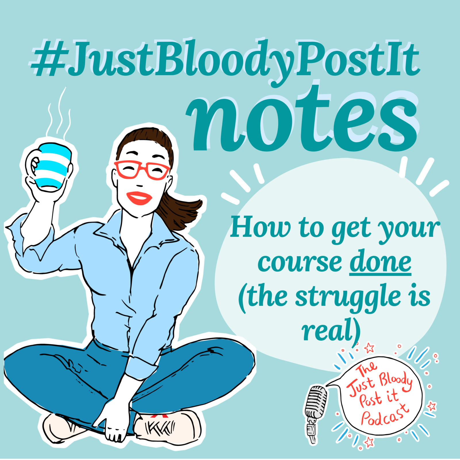 S3 Ep56: How to get your course done, a #JustBloodyPostIt Note