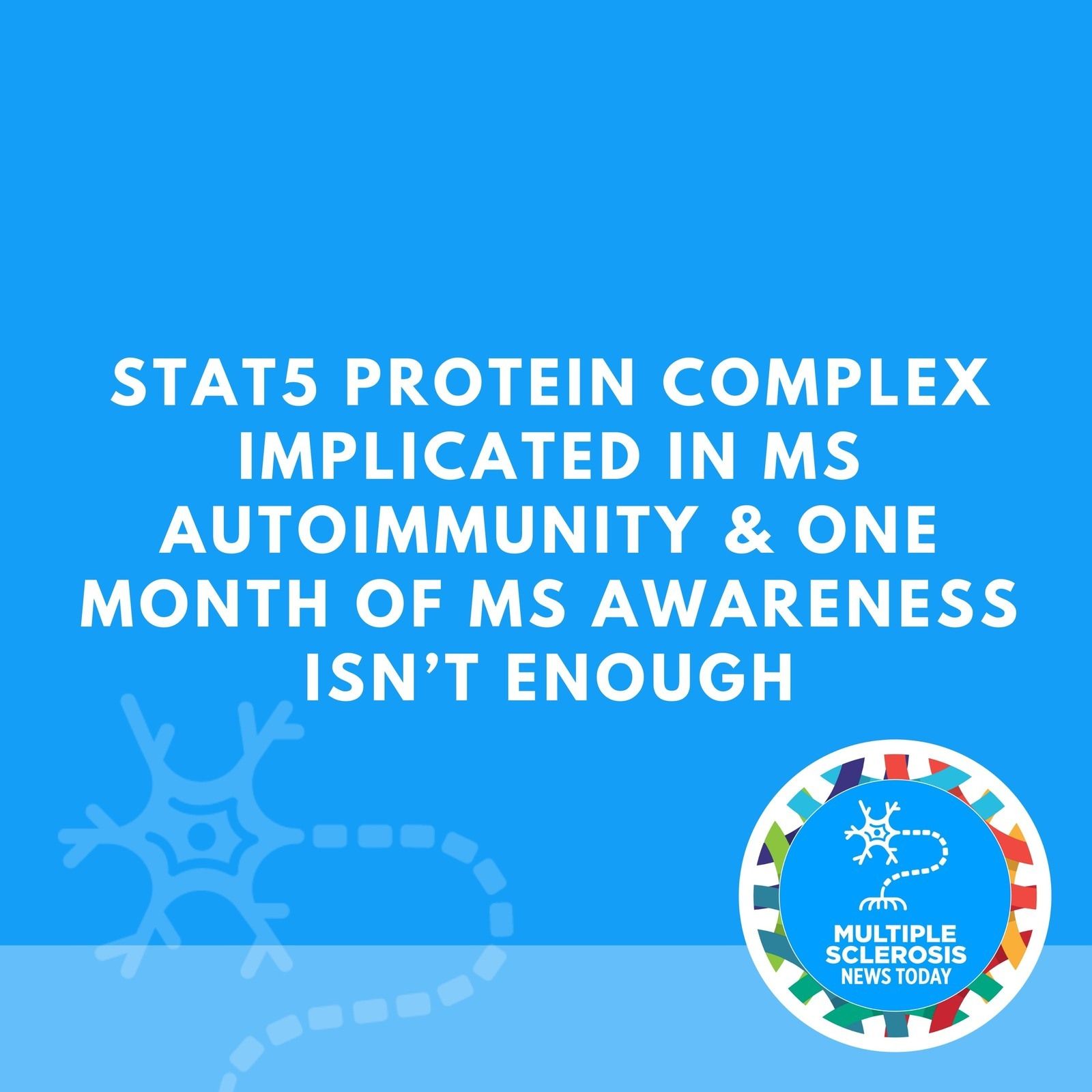 STAT5 Protein Complex Implicated in MS Autoimmunity & One Month of MS Awareness Isn’t Enough episode artwork