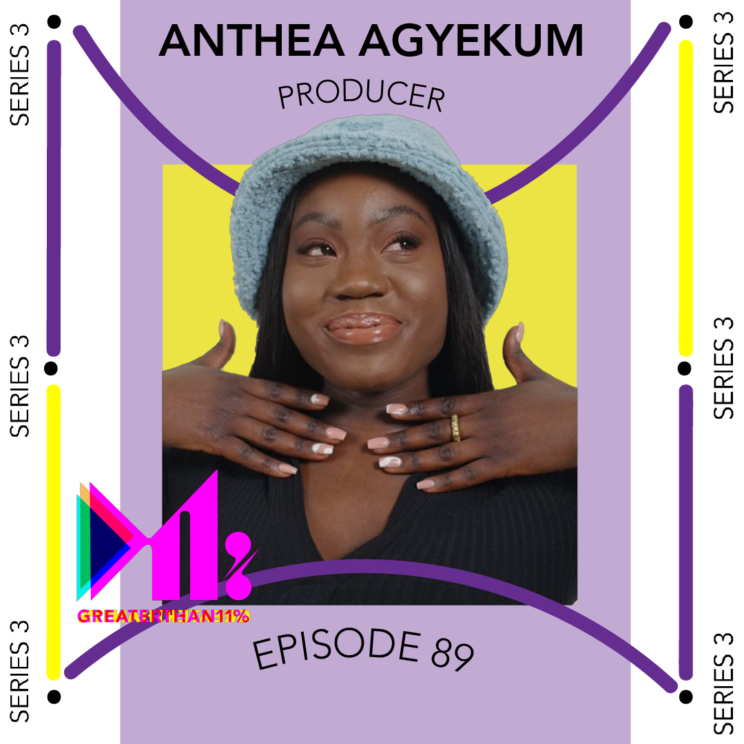 S3 Ep89: Anthea Agyekum - Producer