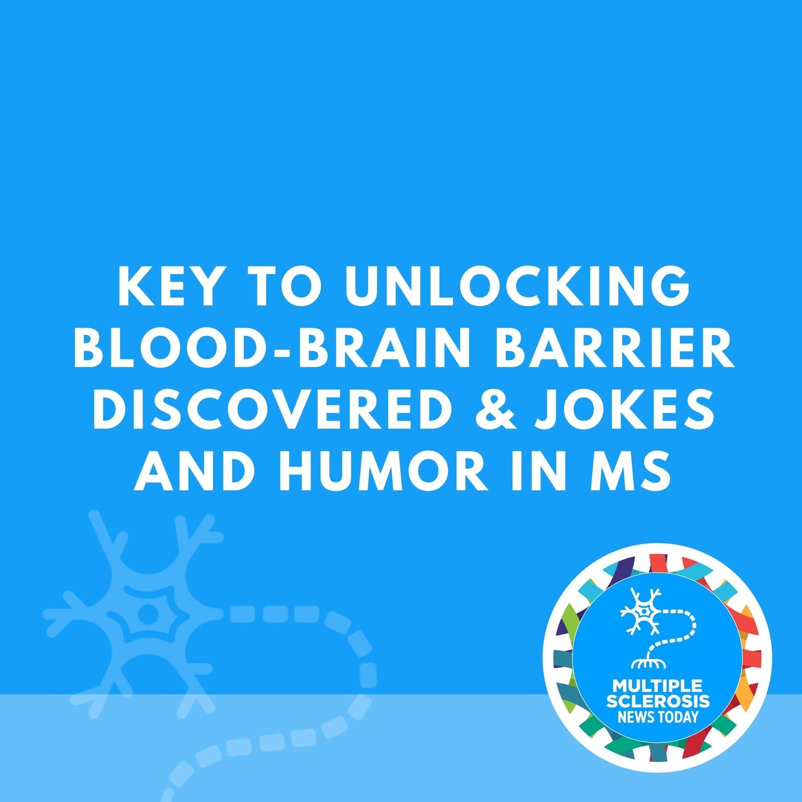 Key to Unlocking Blood-brain Barrier Discovered & Jokes and Humor in MS episode artwork