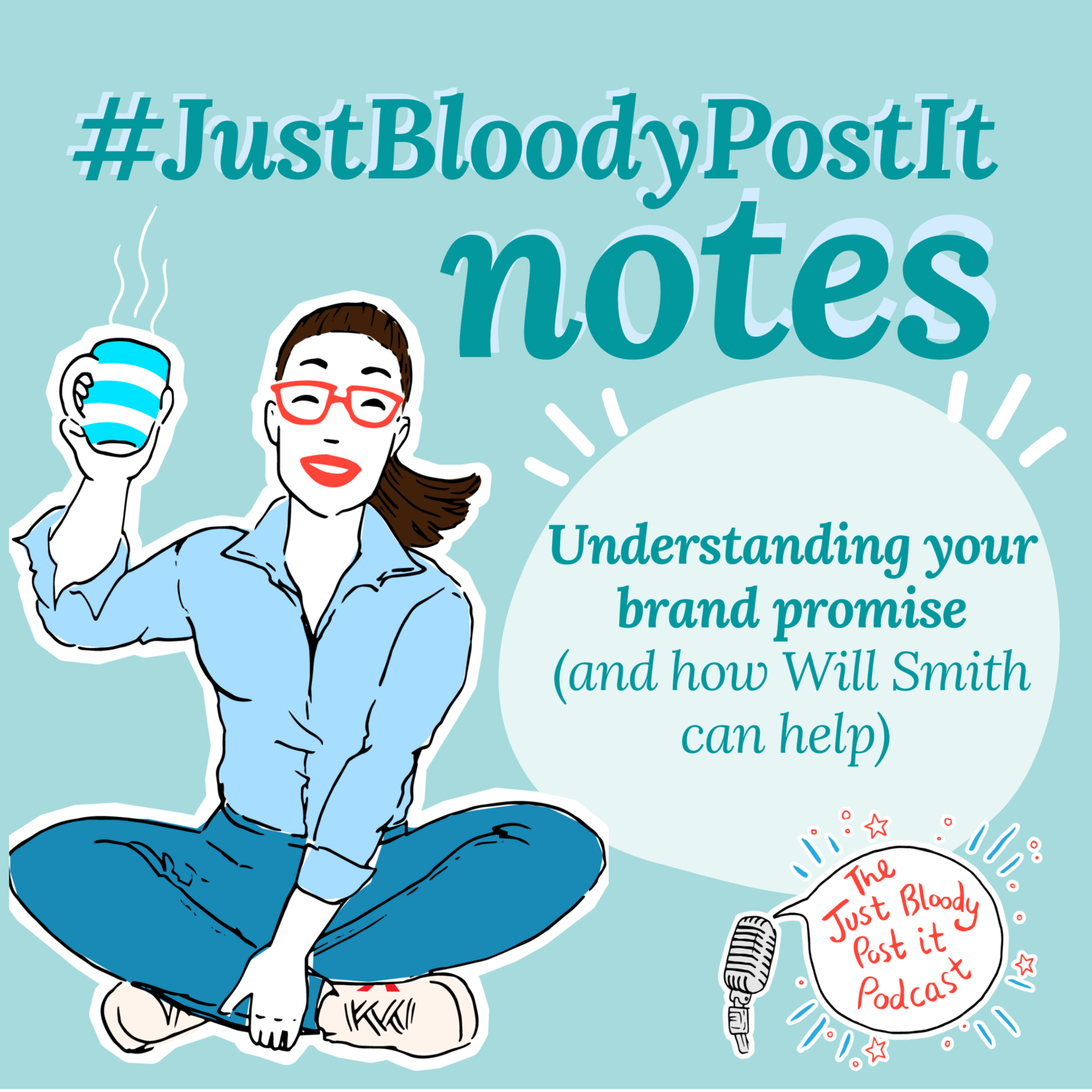 S3 Ep58: Your brand promise (and Will Smith) a #JustBloodyPostIt Note