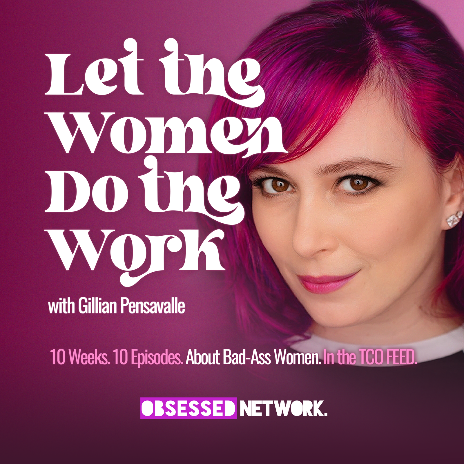 Introducing: Let The Women Do The Work with Gillian Pensavalle by Obsessed Network