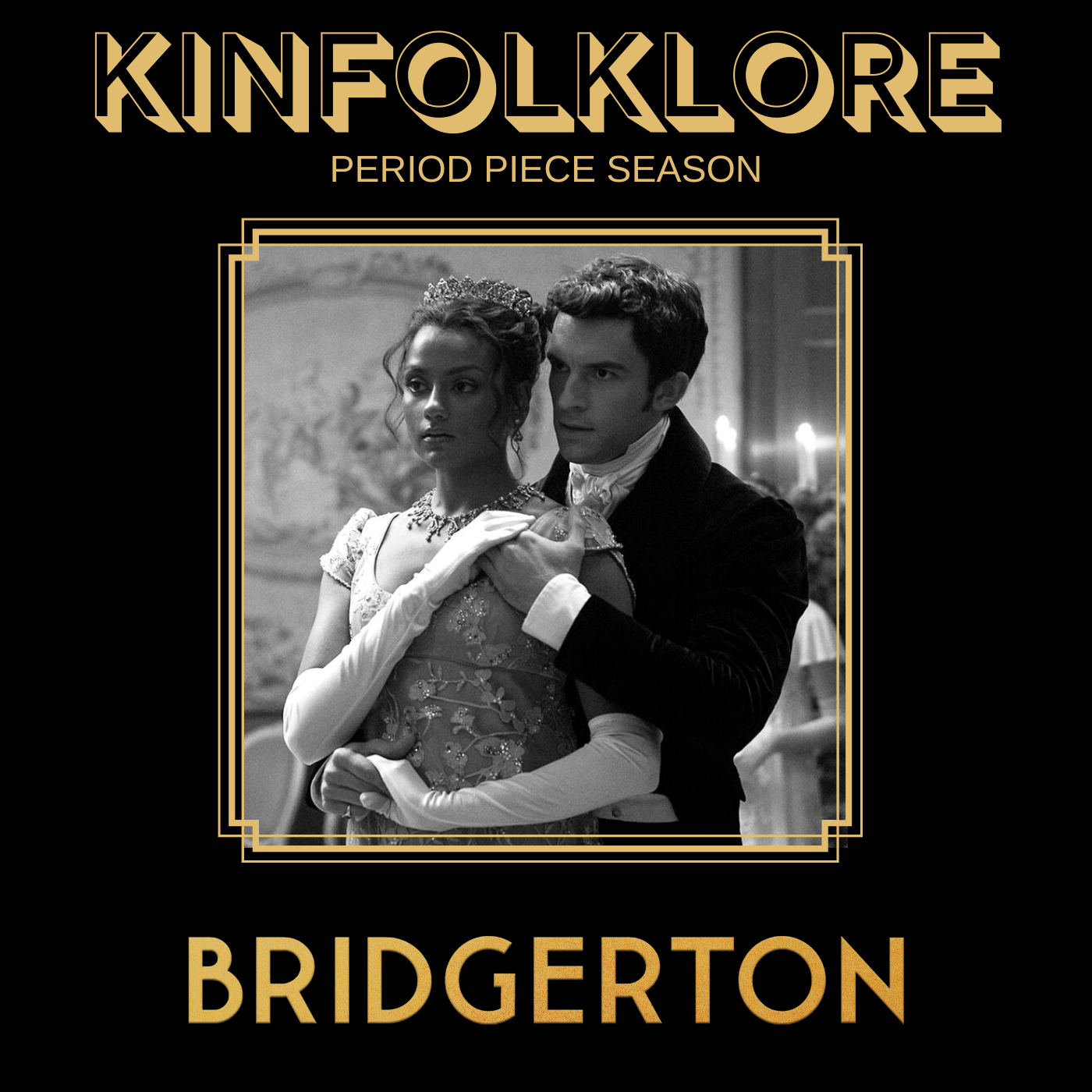S8 Ep2: Kinfolklore: Period Piece Season (Bridgerton)