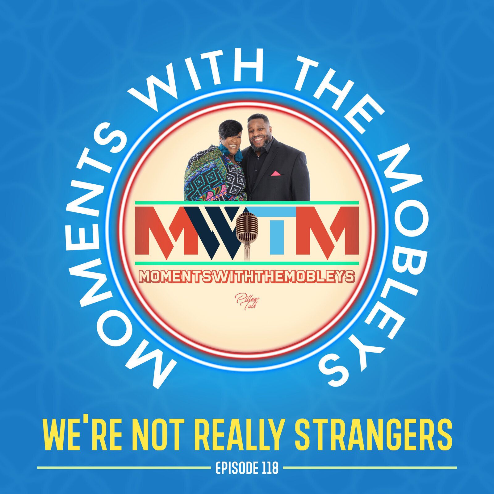 118: We're Not Really Strangers